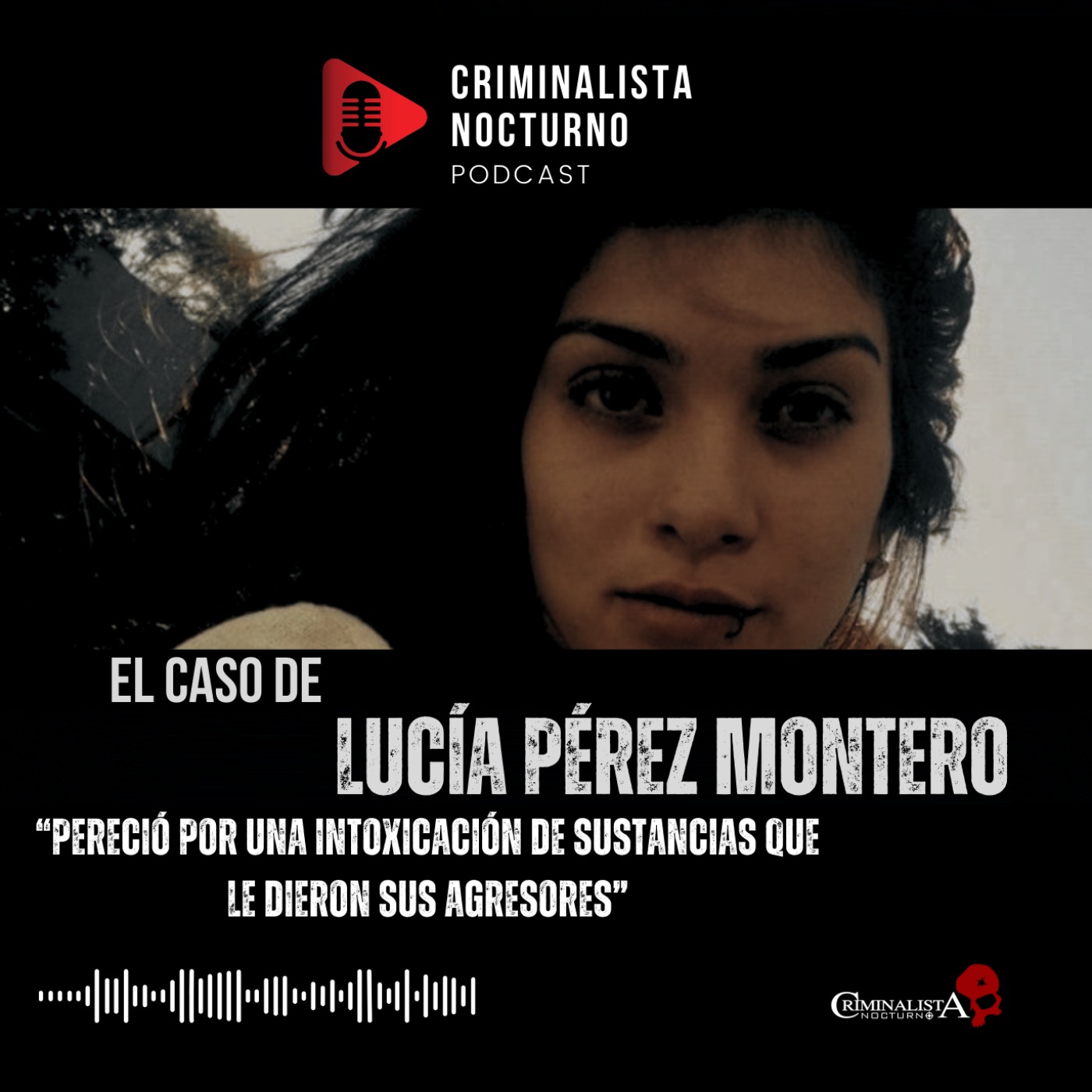 El caso de Lucía Pérez Montero | Criminalista Nocturno