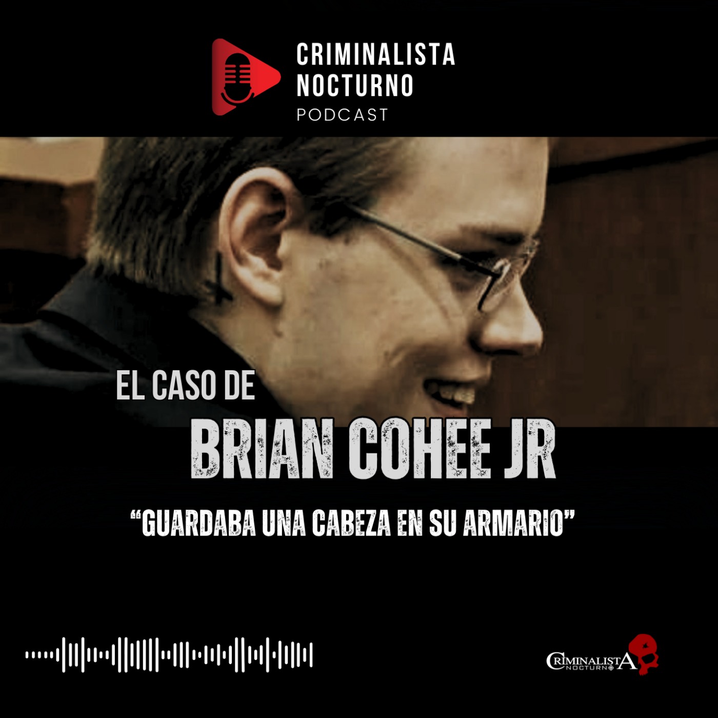 El caso de Brian Cohee Jr | Criminalista Nocturno