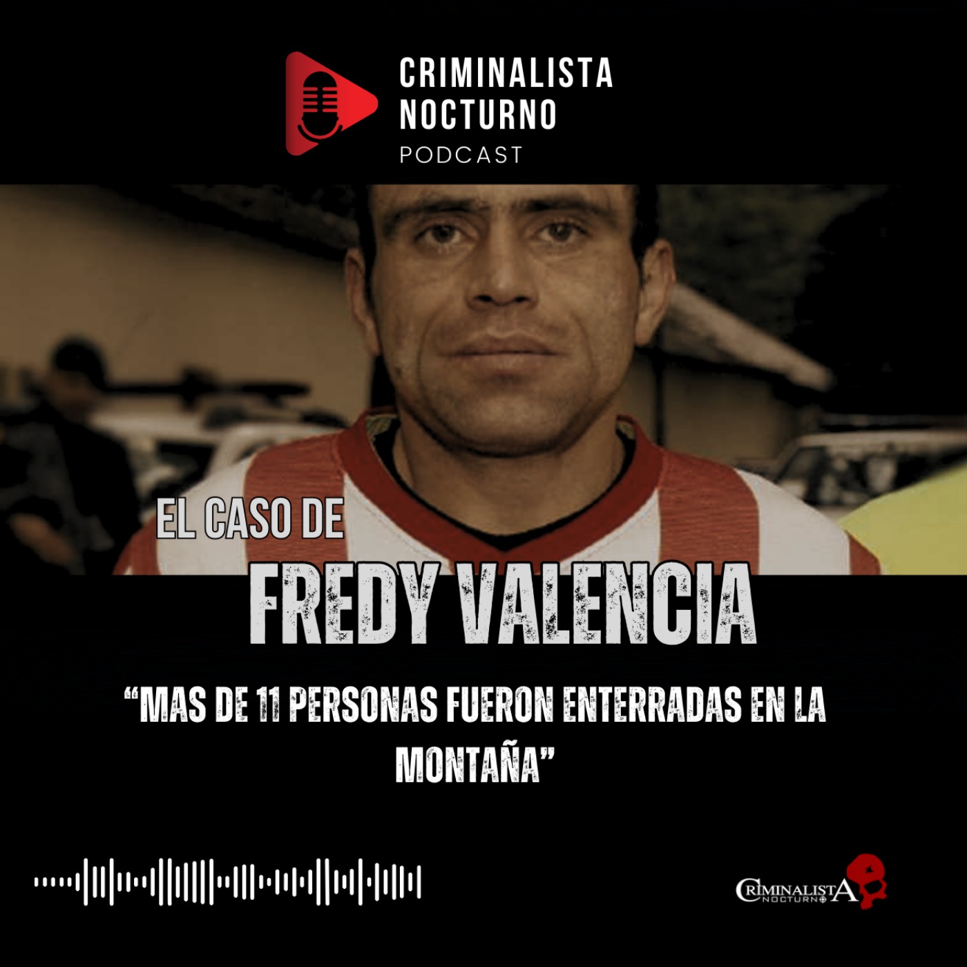 El caso de Fredy Valencia | Criminalista Nocturno