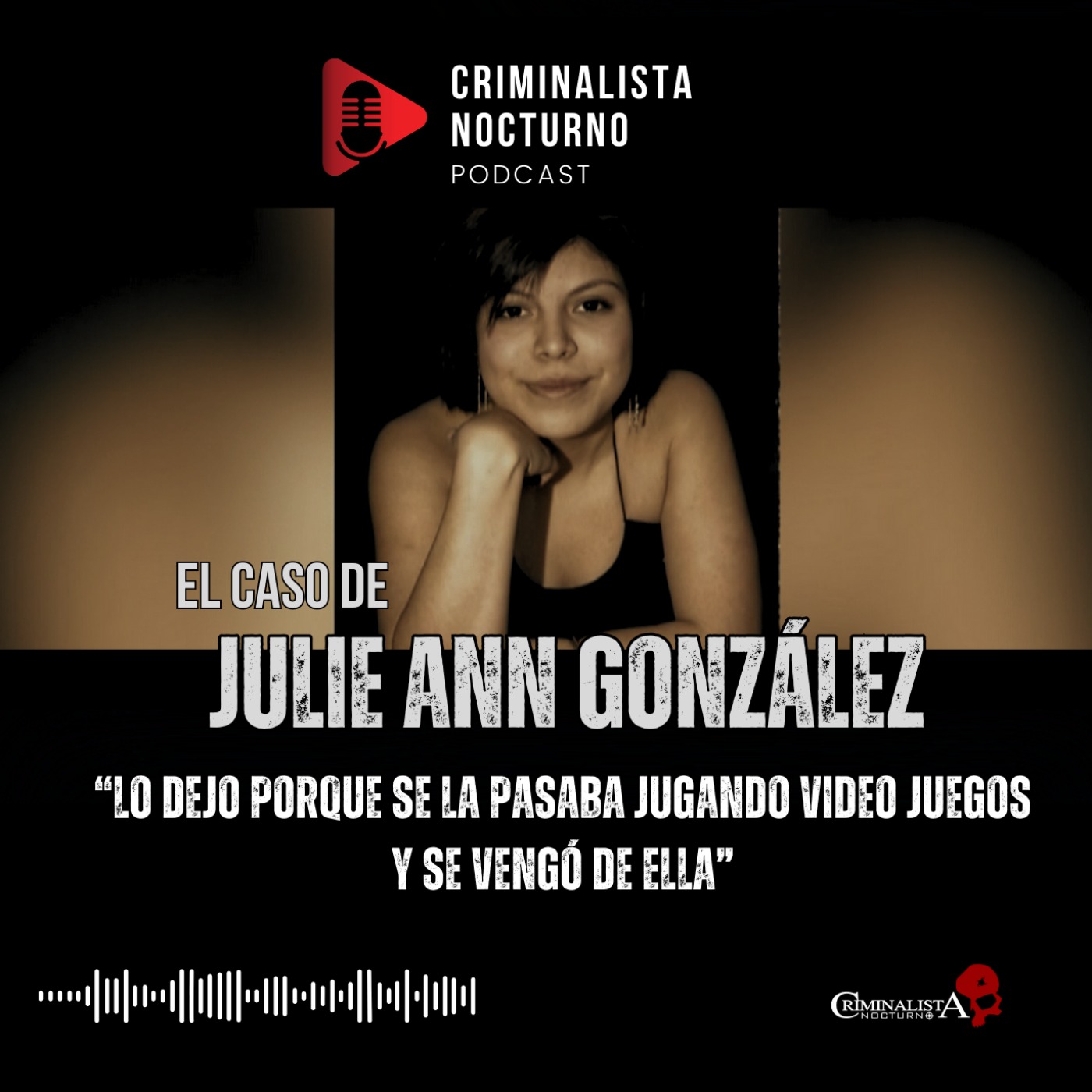 El caso de Julie Ann González | Criminalista Nocturno