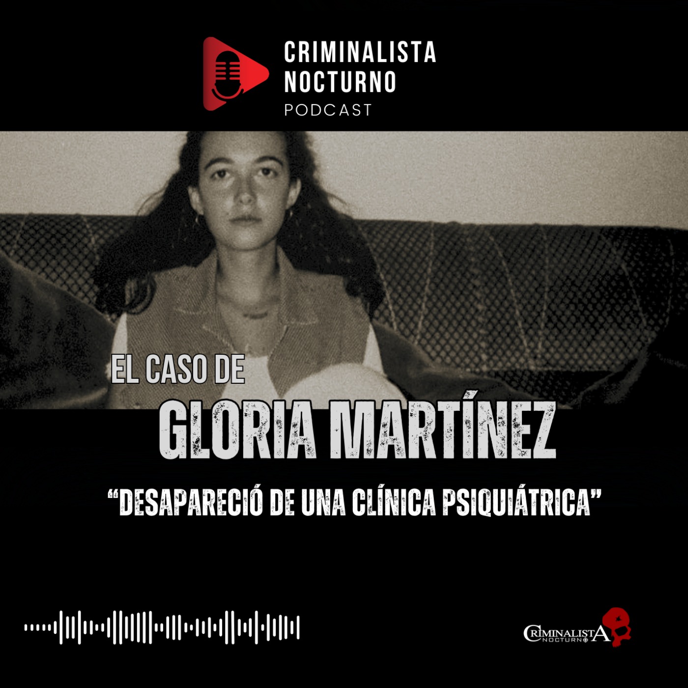 El caso de Gloria Martinez | Criminalista Nocturno