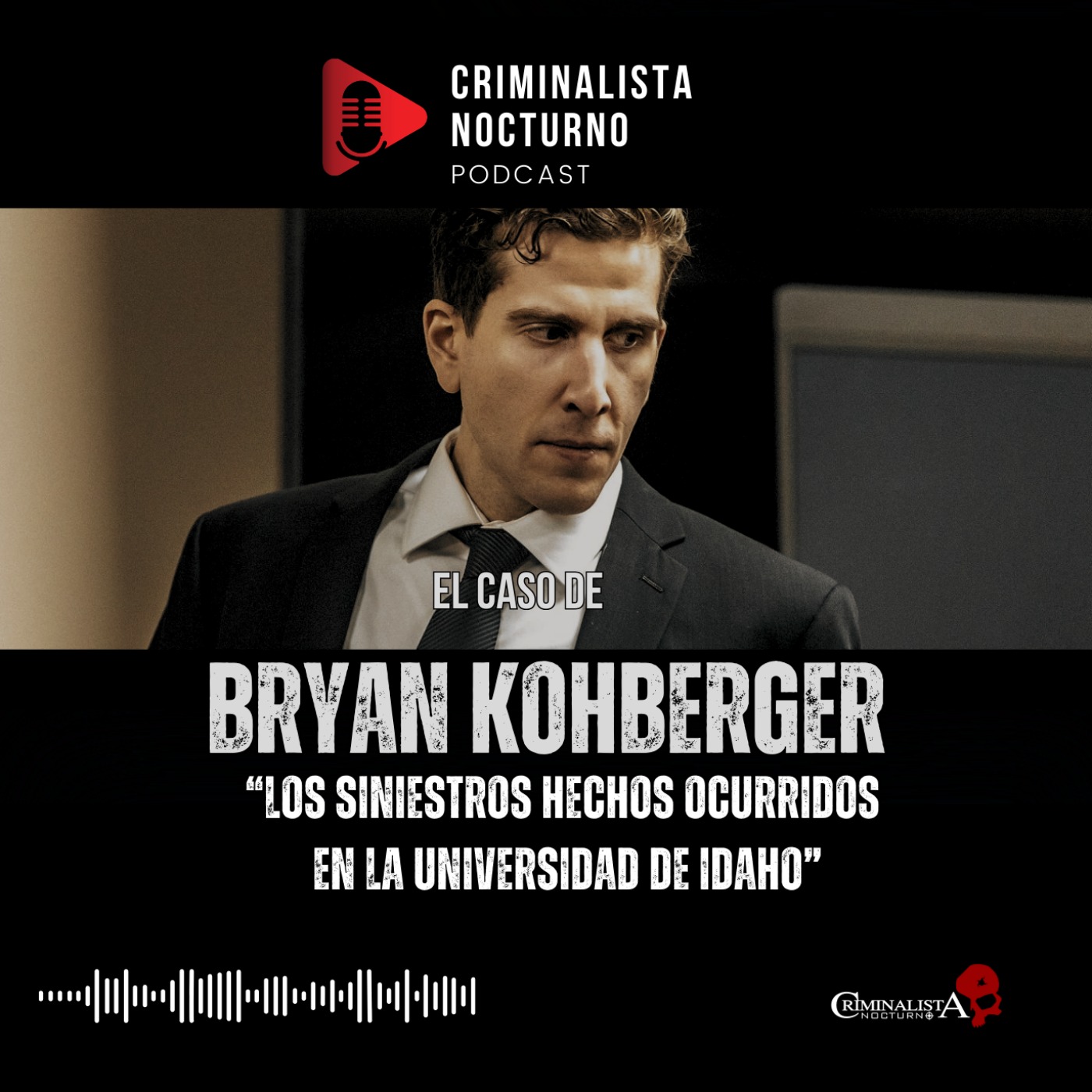 El caso de Bryan Kohberger | Criminalista Nocturno