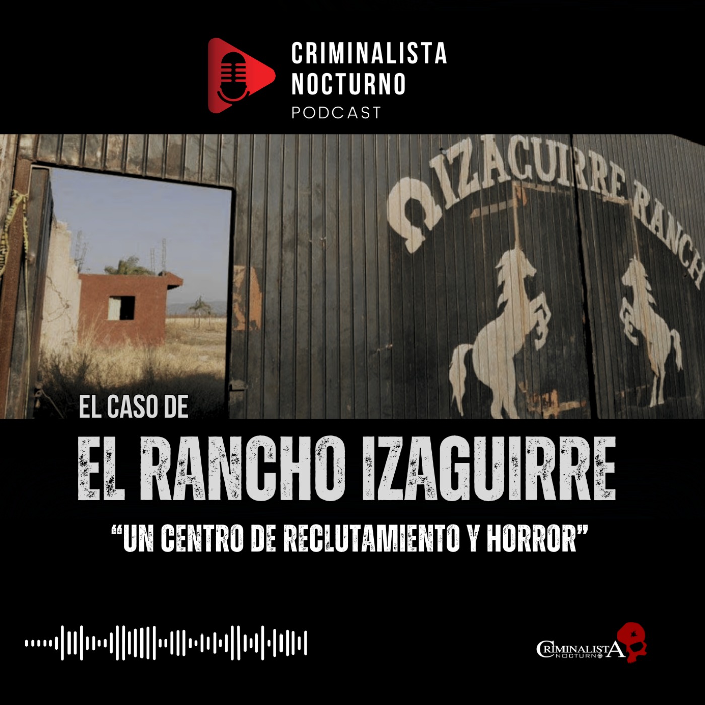 El caso de "El rancho Izaguirre" | Criminalista Nocturno
