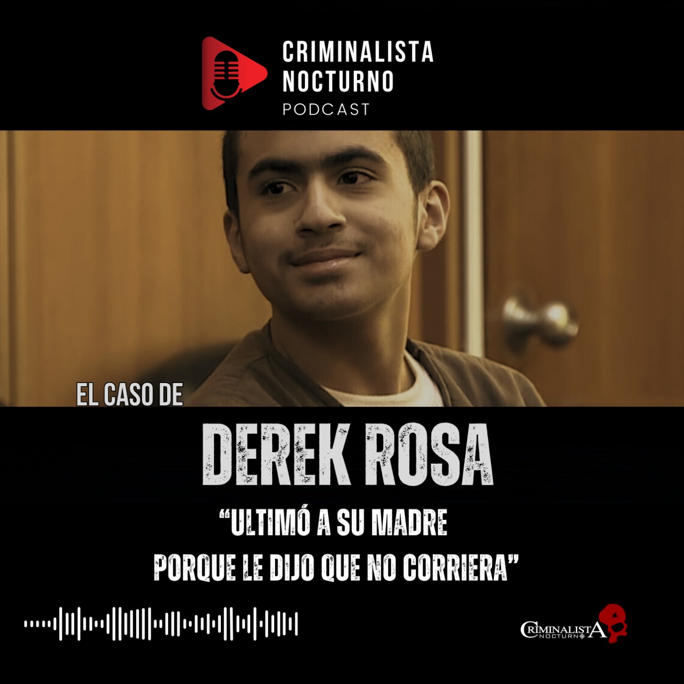 El caso de Derek Rosa | Criminalista Nocturno