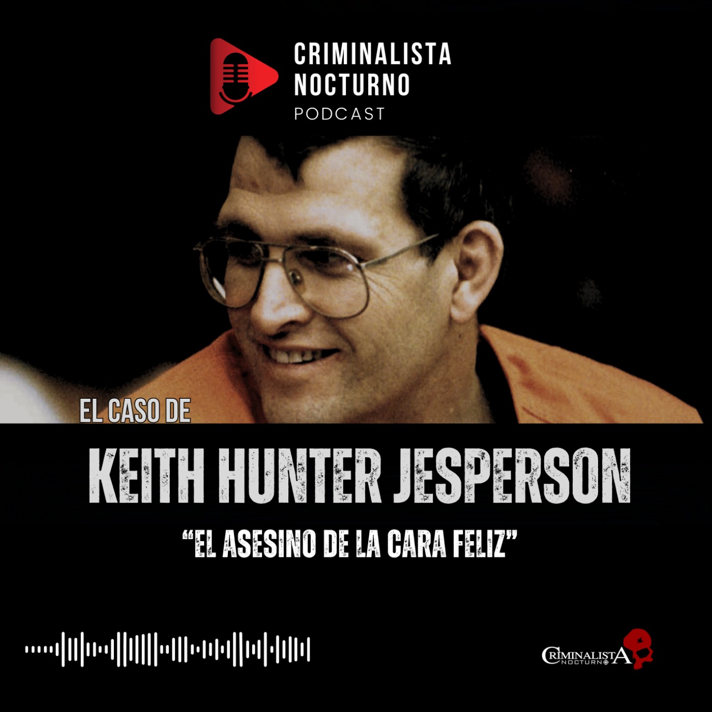 El caso de Keith Hunter Jesperson | Criminalista Nocturno