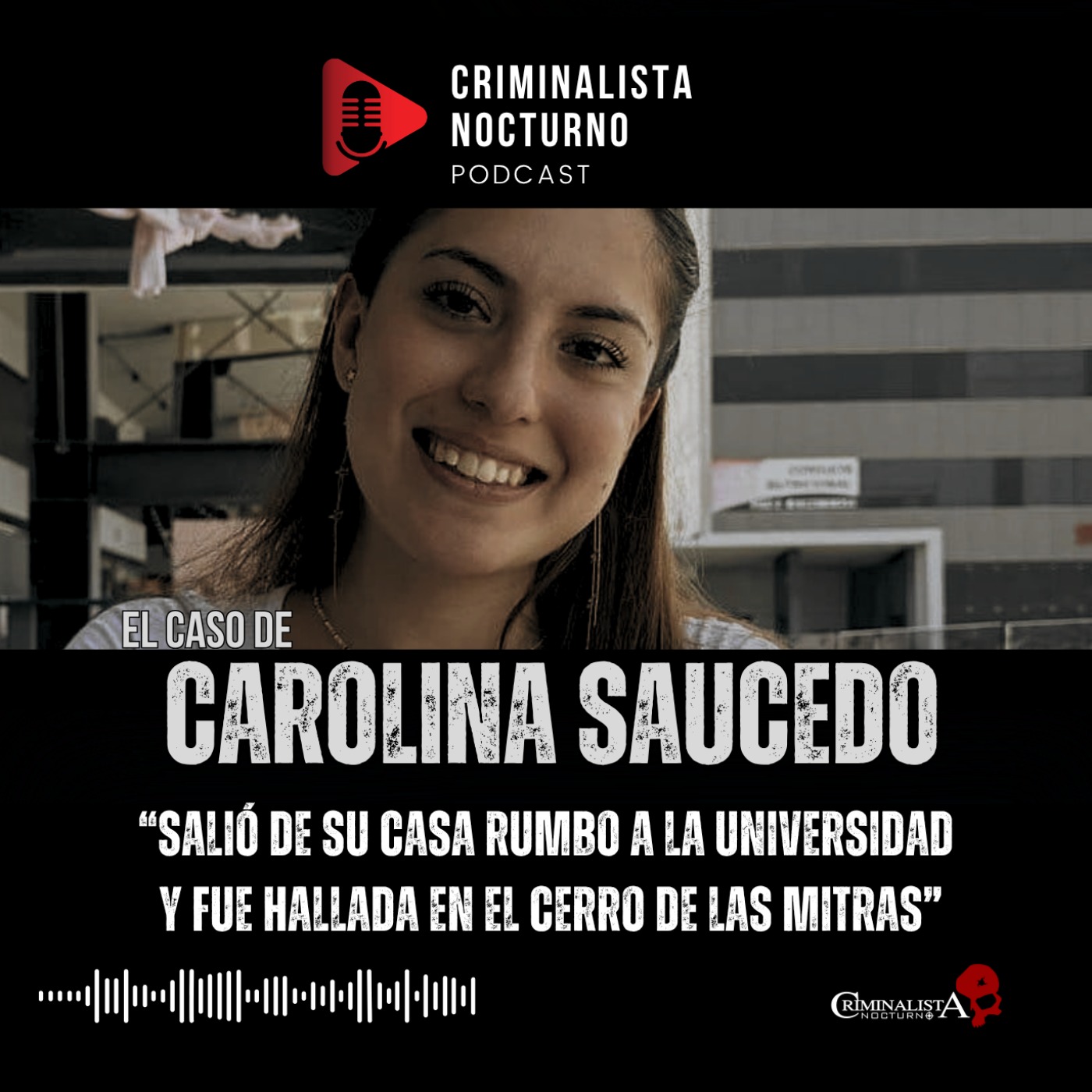El caso de Ana Carolina Saucedo Bahena | Criminalista Nocturno
