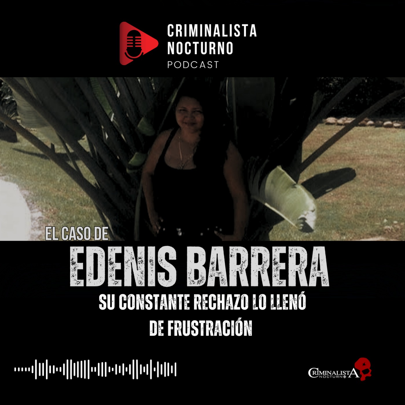 El trágico final de Edenis barrera | Criminalista Nocturno