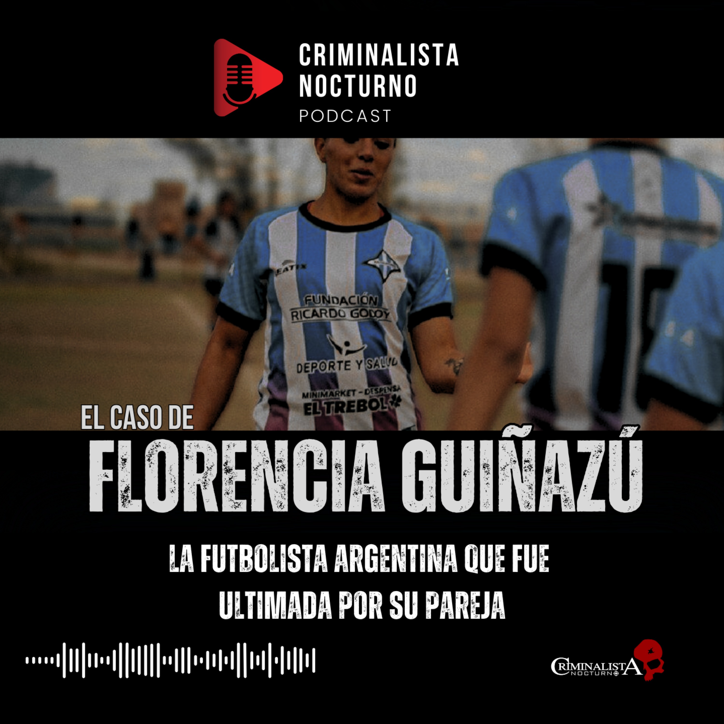 El caso de Florencia Susana Guiñazú | Criminalista Nocturno