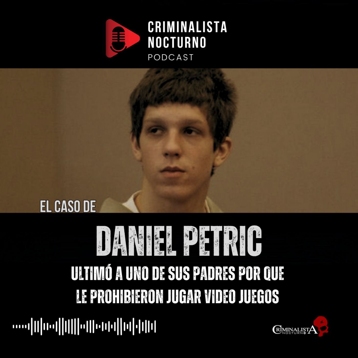 El caso de Daniel Petric | Criminalista Nocturno