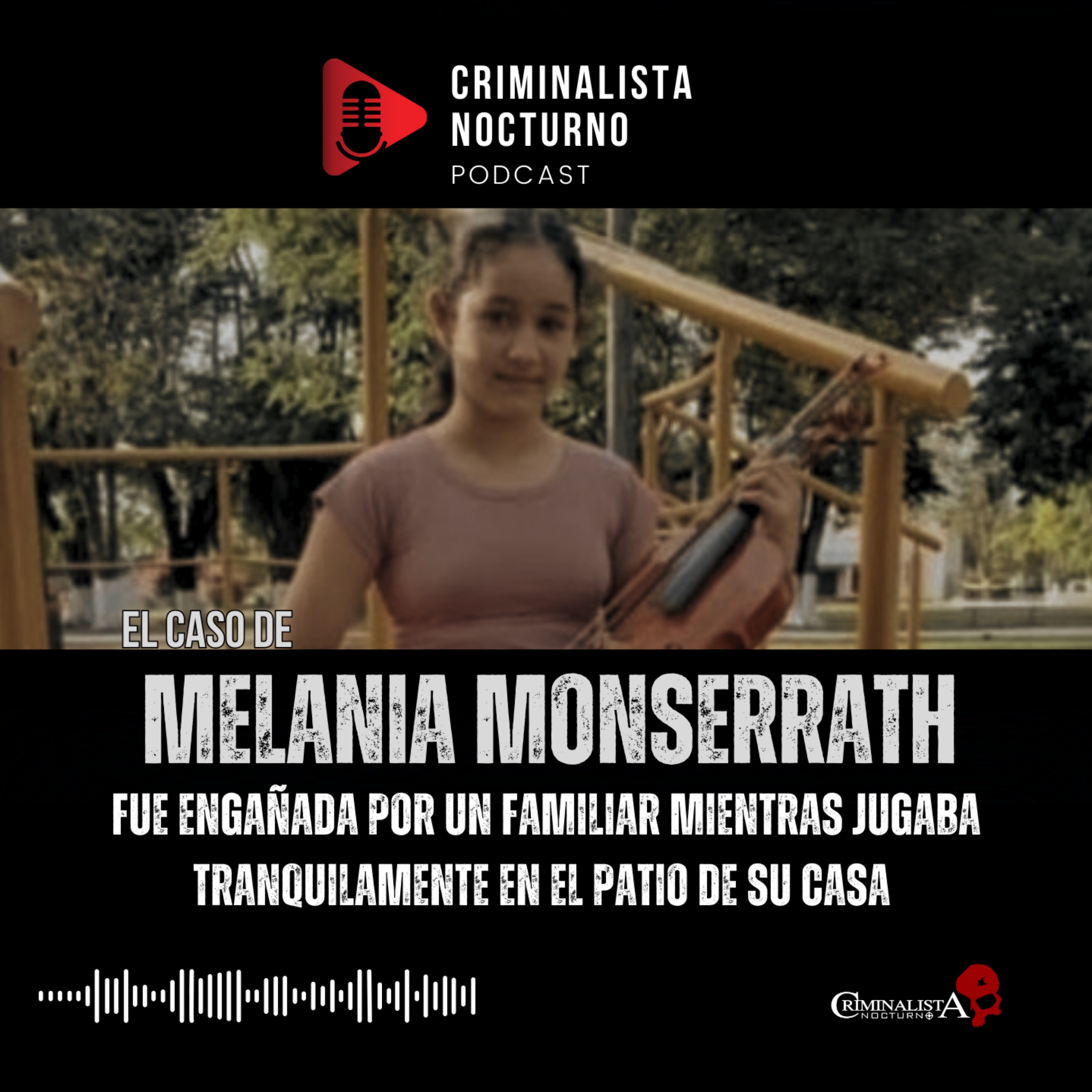El caso de Melania Monserrat | Criminalista Nocturno