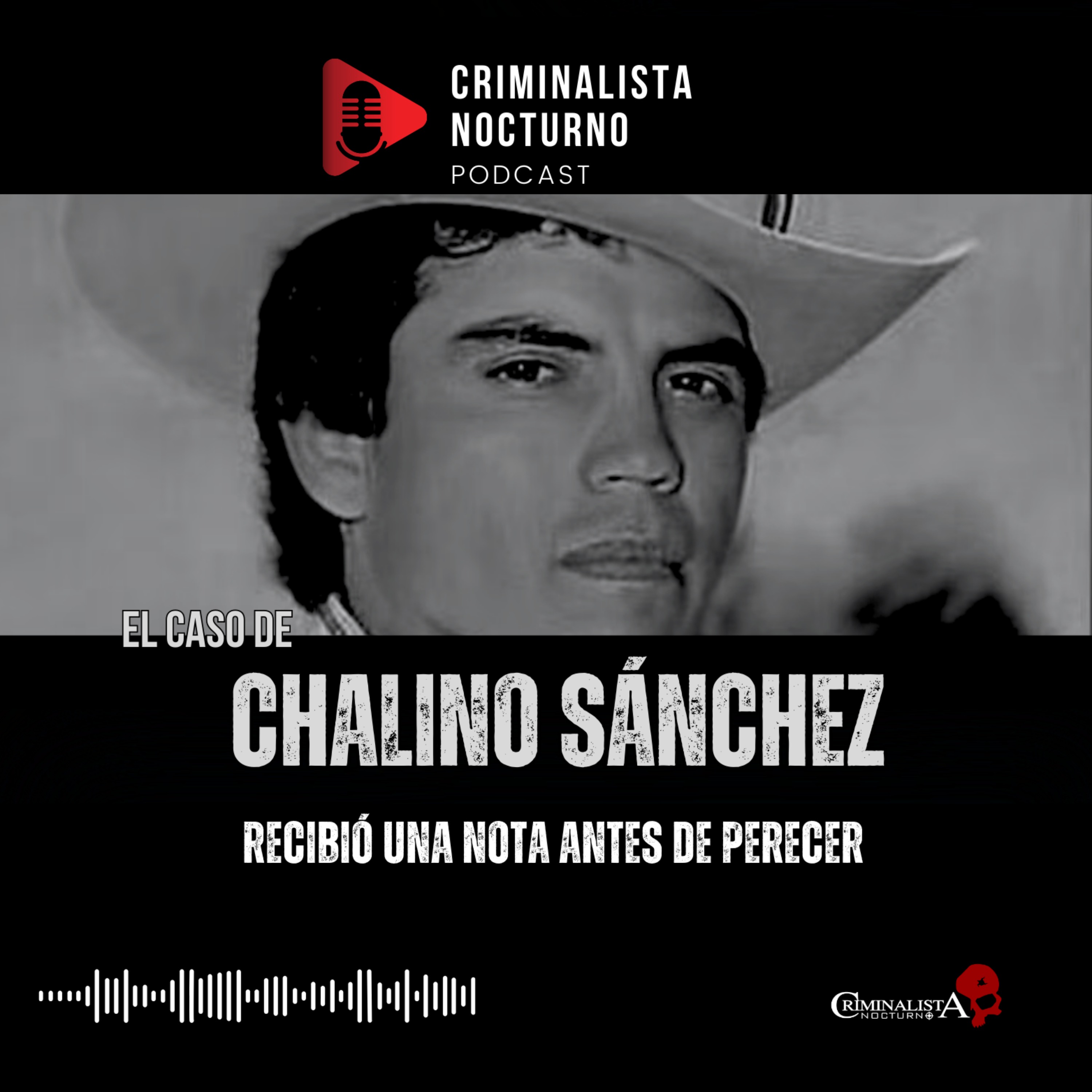 El caso de Chalino Sánchez | Criminalista Nocturno