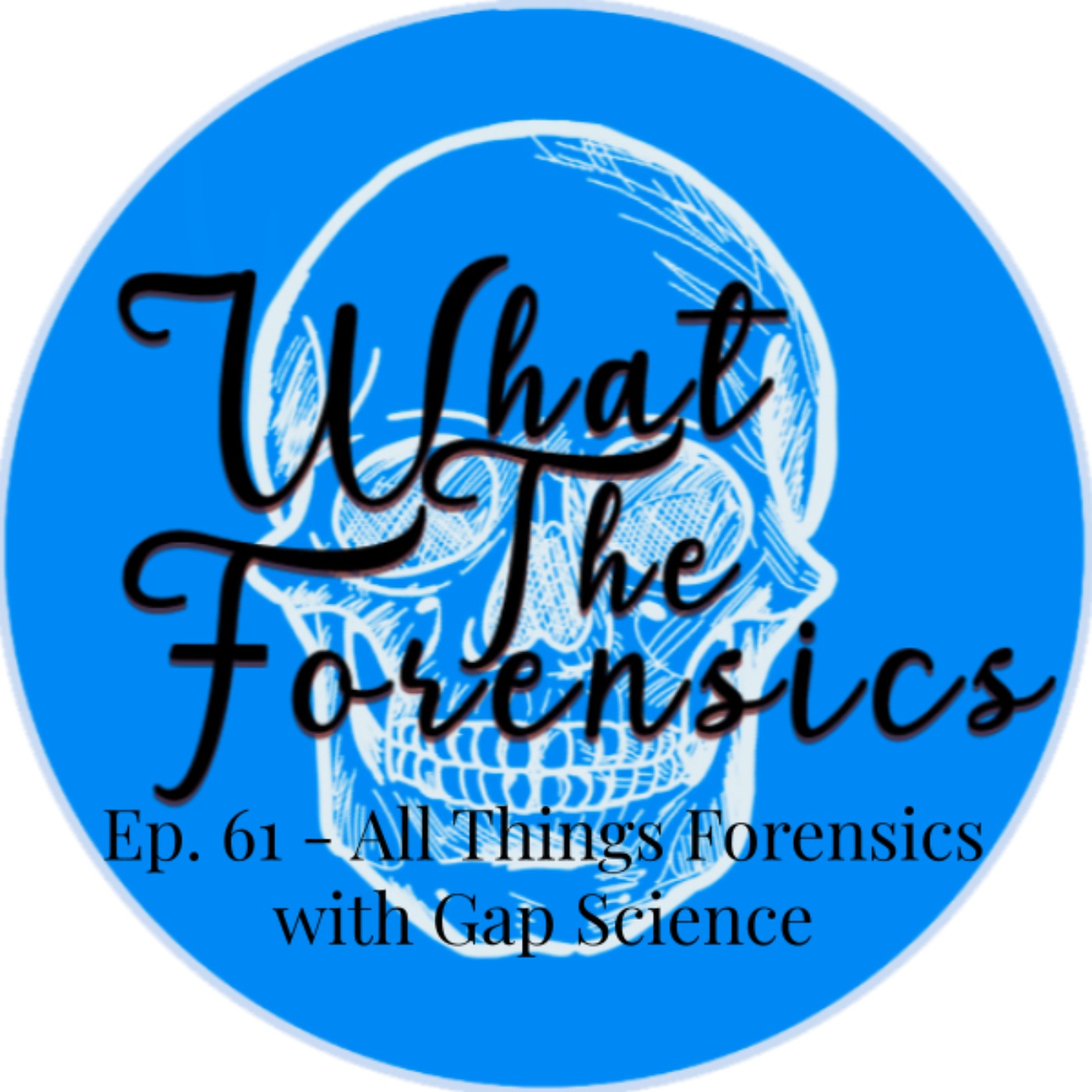 cover art for Ep. 61 - All Things Forensics with Gap Science