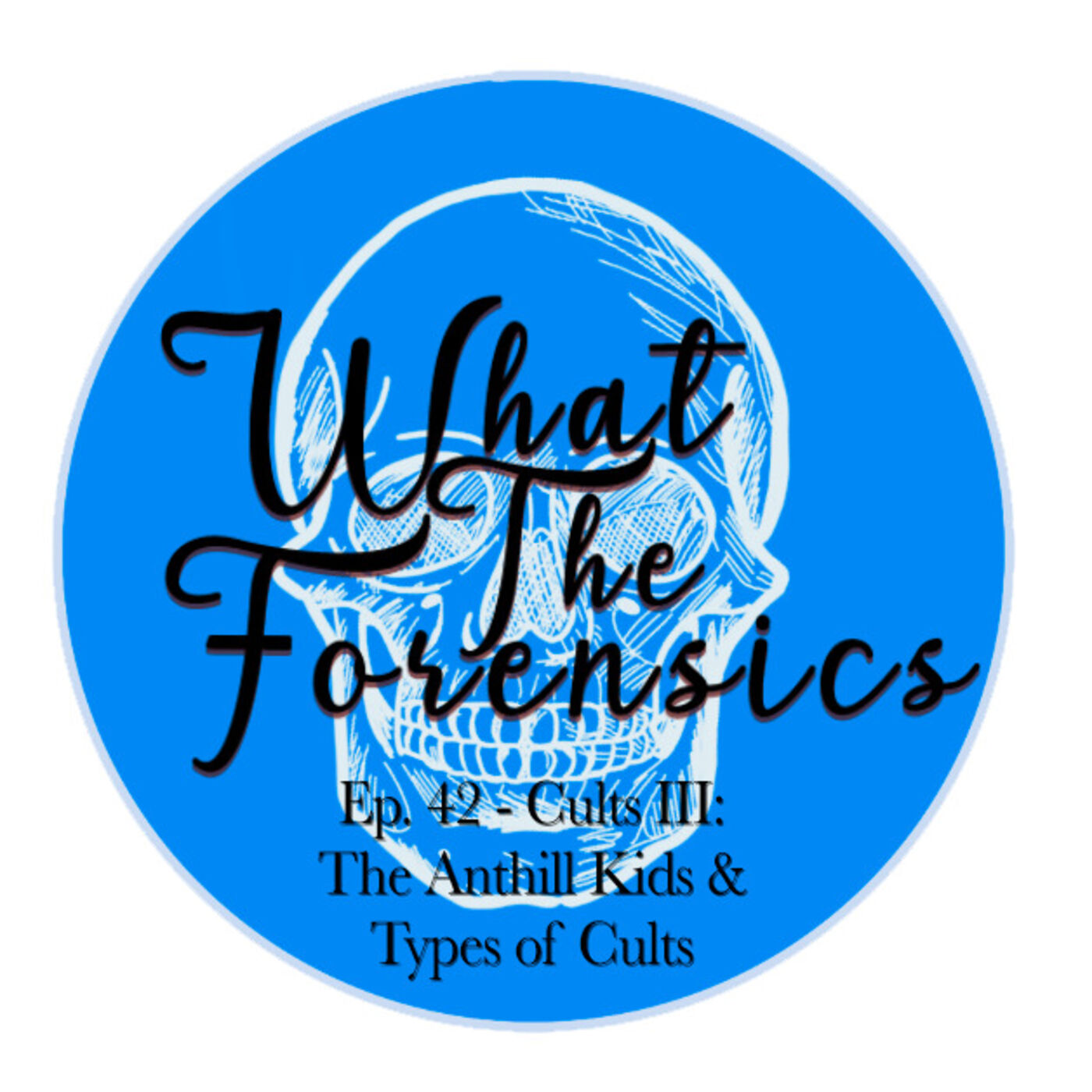 Ep. 42 - Cults III: The Anthill Kids & Types of Cults