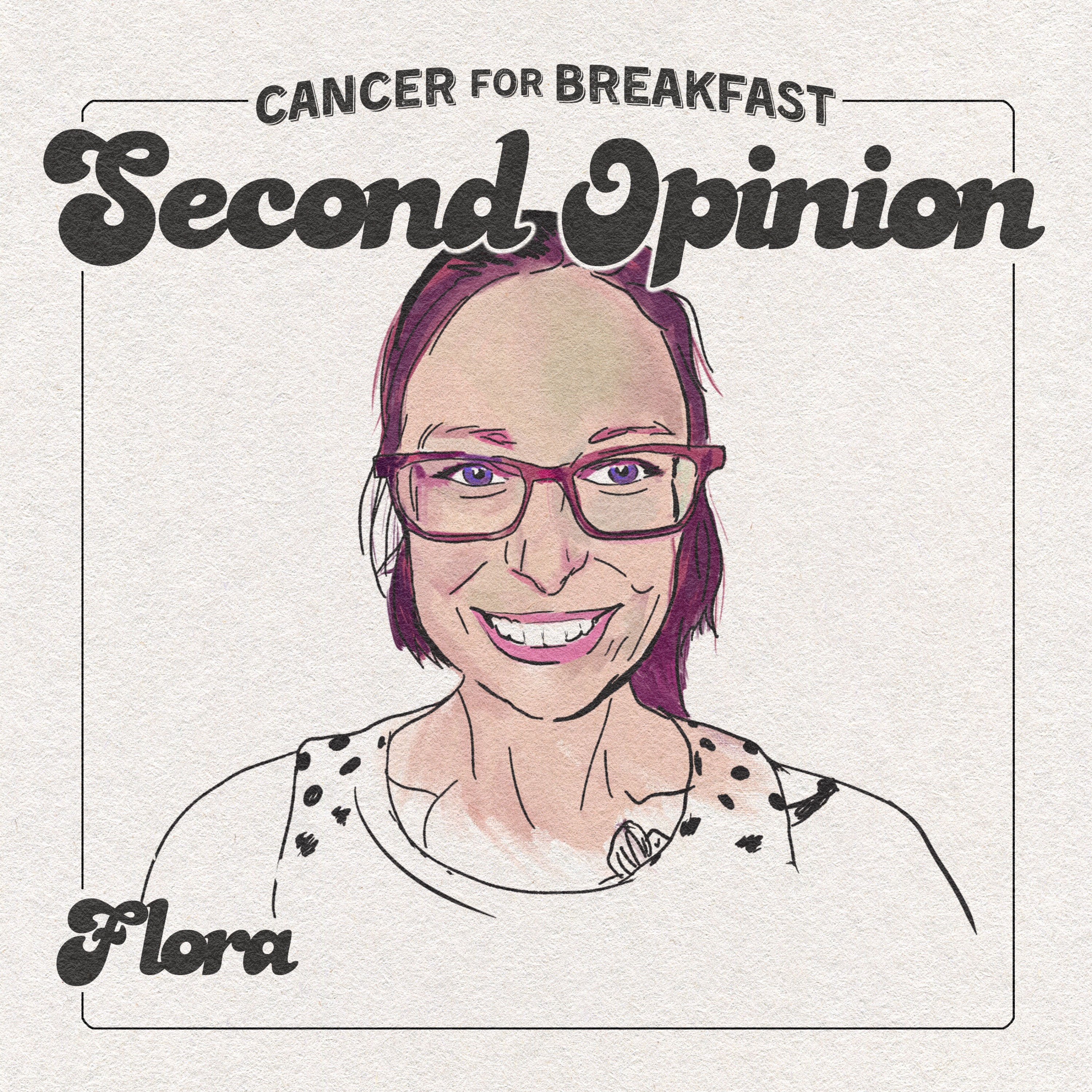 cover art for Cancer for Breakfast Second Opinion: Flora