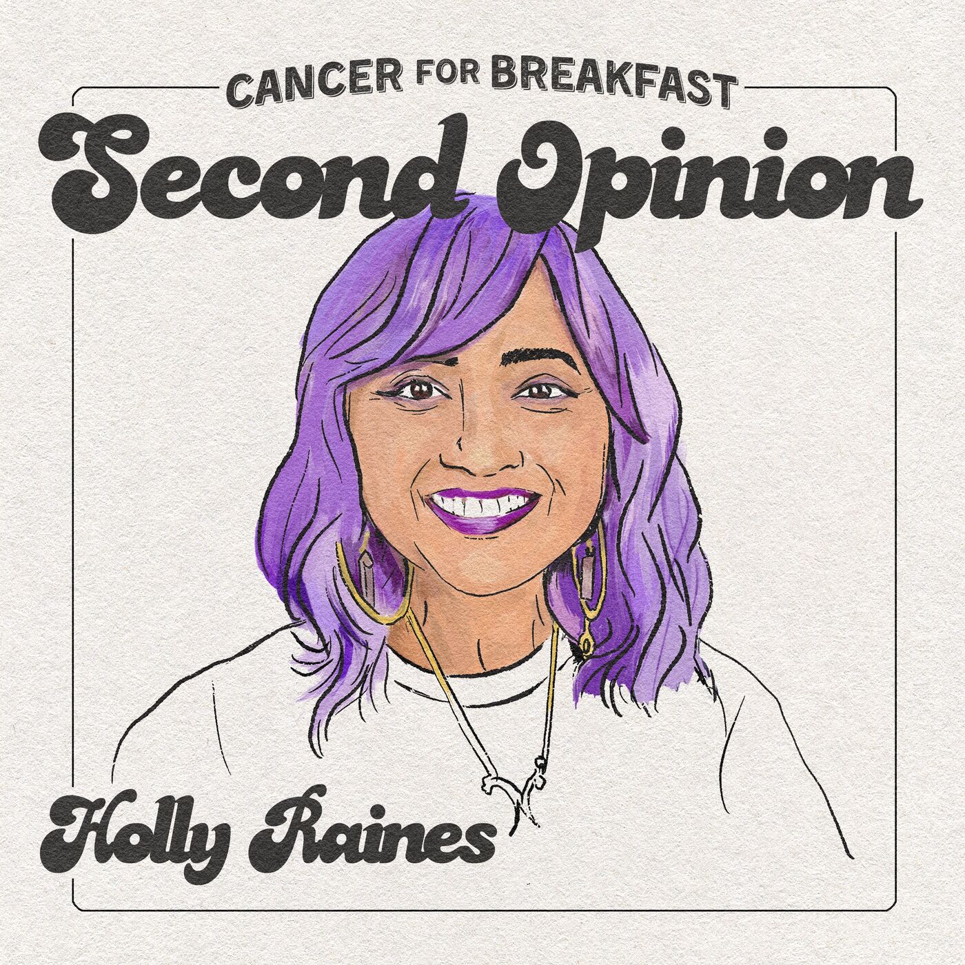 Cancer for Breakfast Second Opinion: Holly Raines