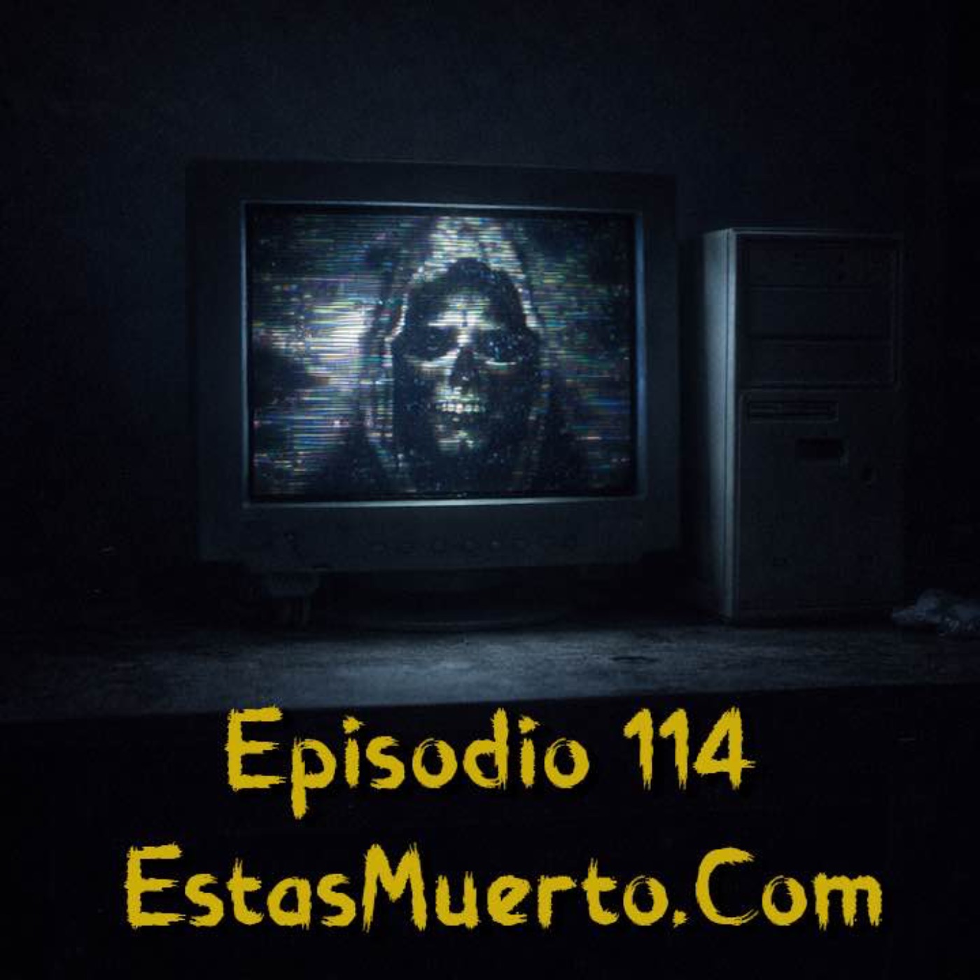Episodio 114 - EstasMuerto.Com