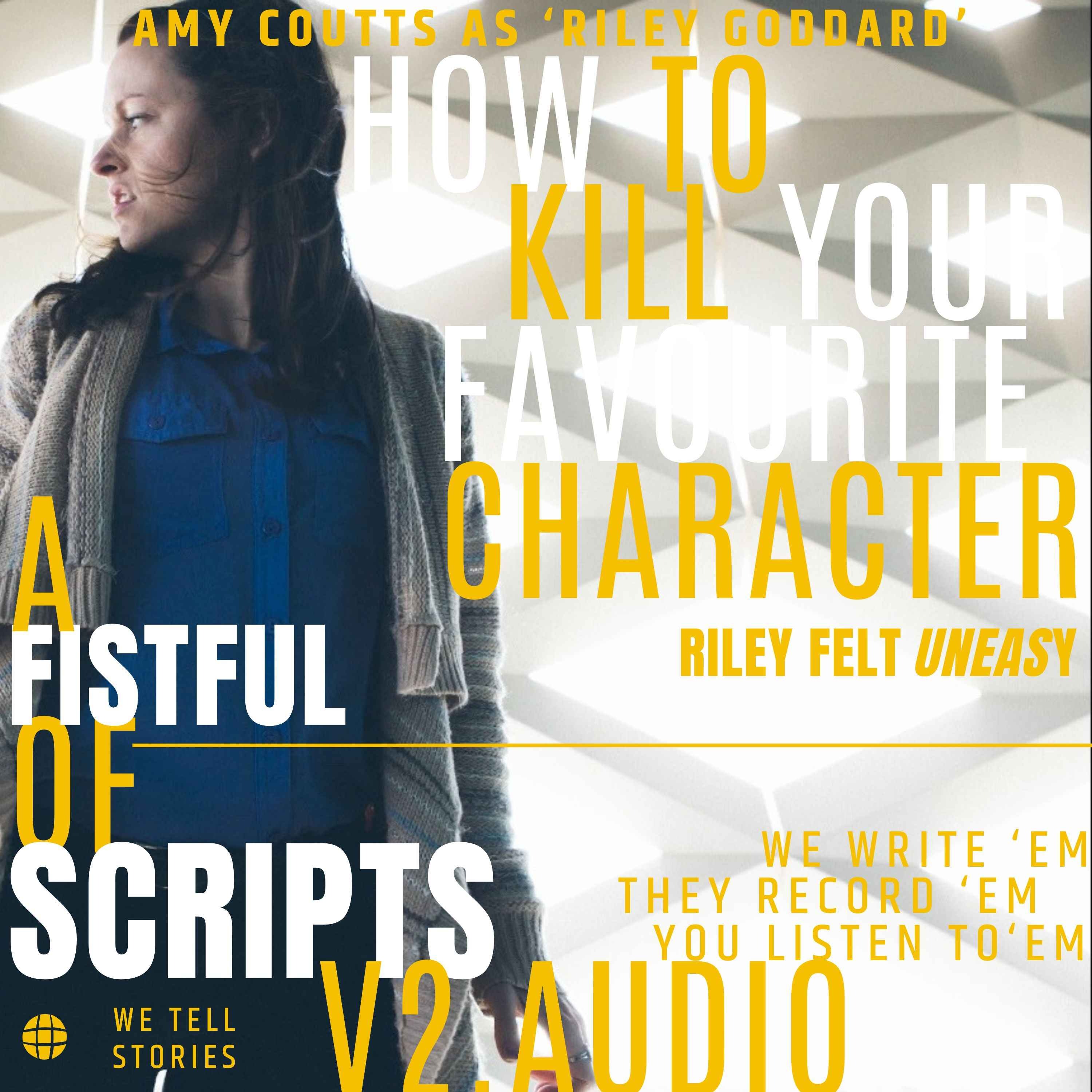How to Kill Your Favourite Character | Amy Coutts as ‘Riley Goddard’ | [season 3 | ep 3.1
