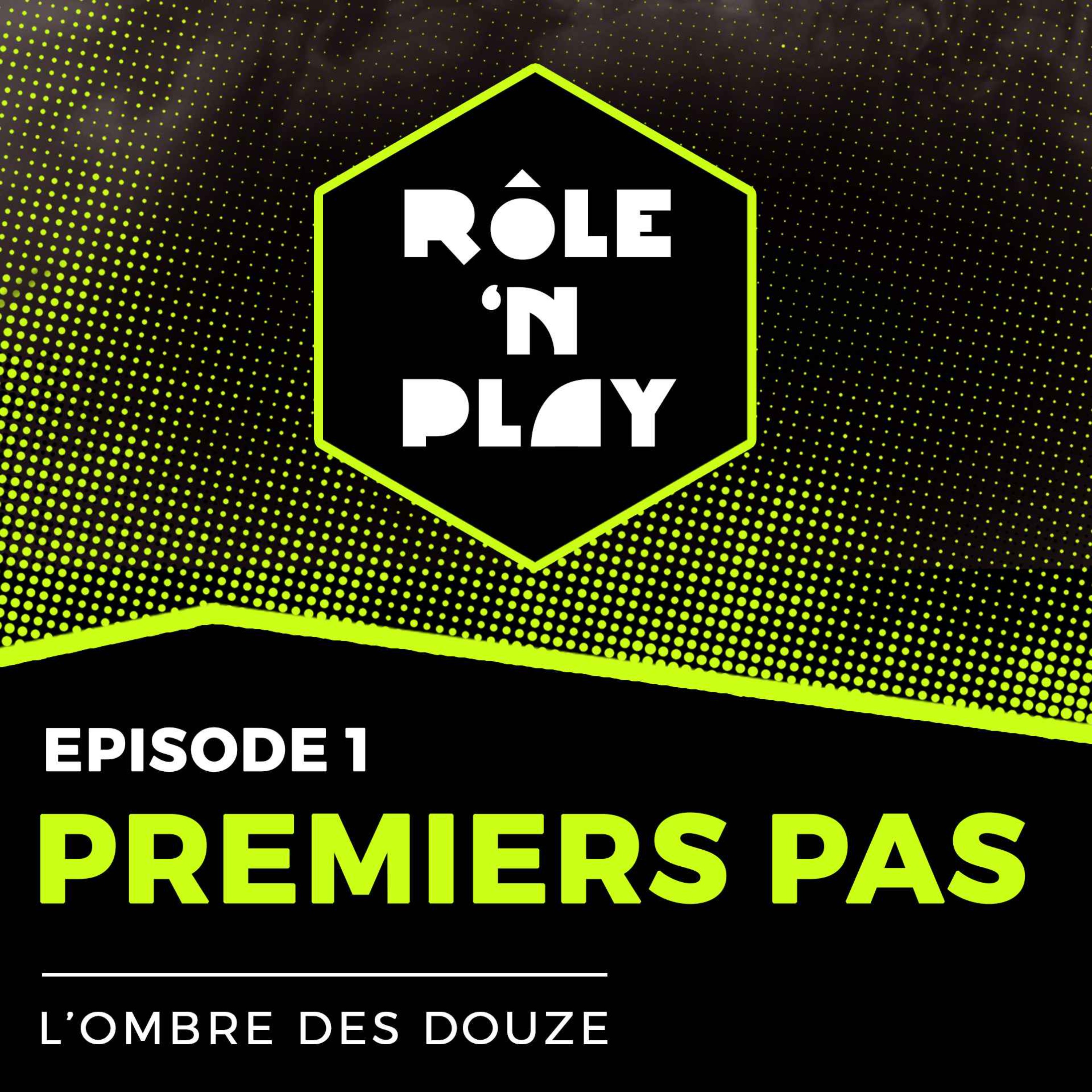 Premiers pas - Rôle'n Play - l'Ombre des Douze - Arc 1 Ep1 episode artwork