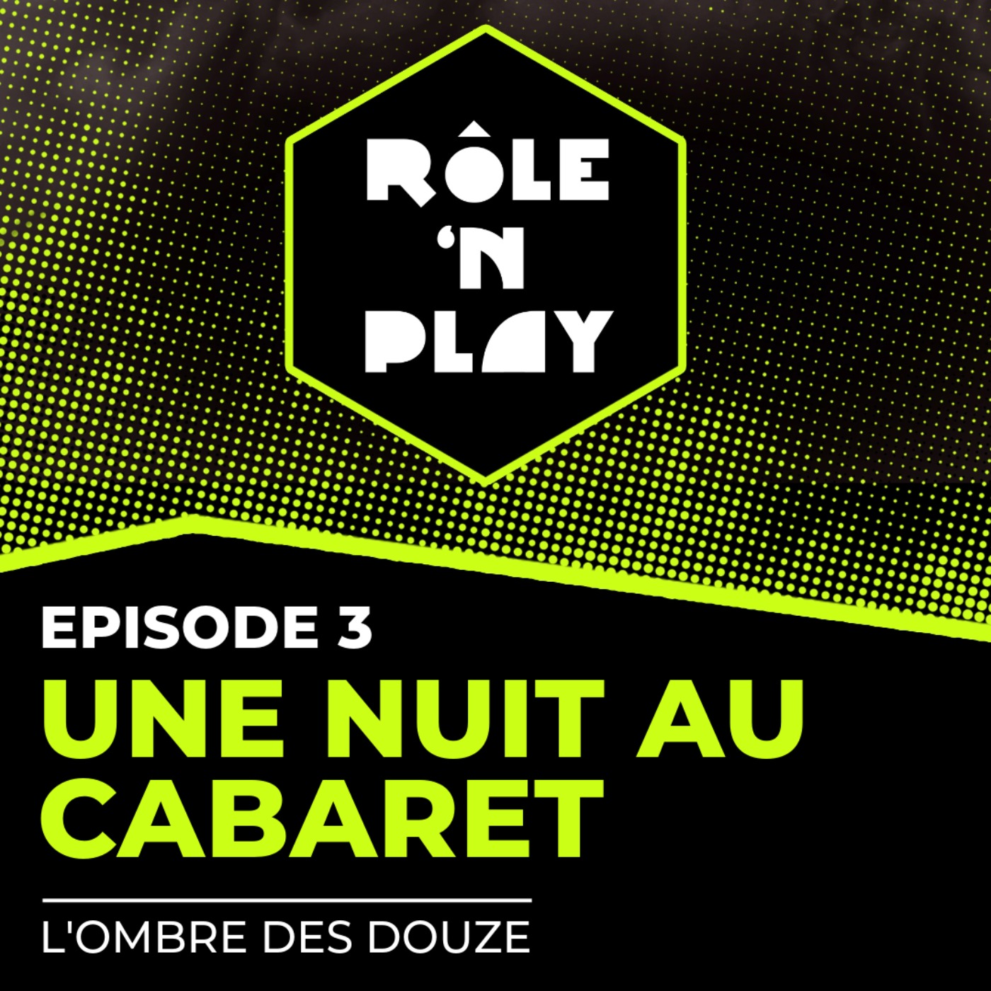 Une nuit au cabaret - Rôle'n Play - l'Ombre des Douze - Arc 1 Ep3 episode artwork
