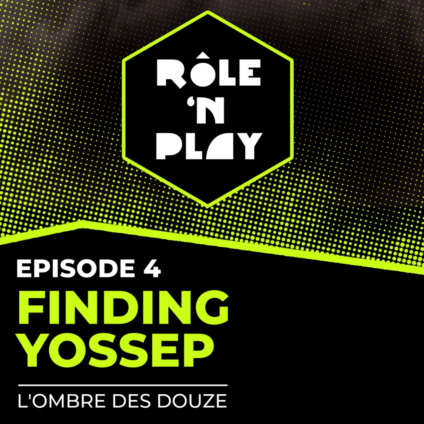 Fiding Yossep - Rôle'n Play - l'Ombre des Douze - Arc 1 Ep4 episode artwork