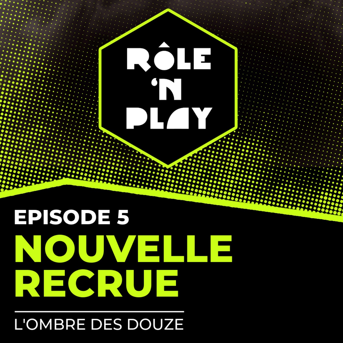 Nouvelle recrue - Rôle'n Play - l'Ombre des Douze - Arc 1 Ep5 episode artwork