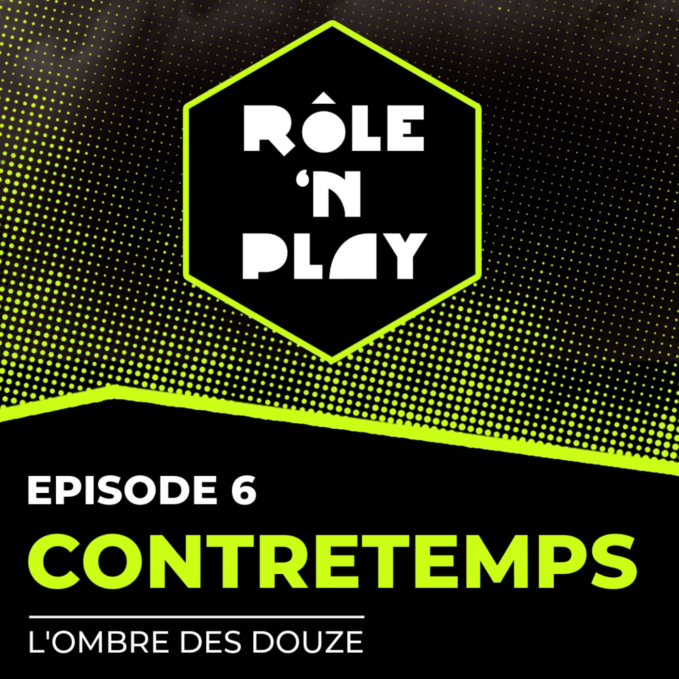 Contretemps - Rôle'n Play - l'Ombre des Douze - Arc 1 Ep6 episode artwork