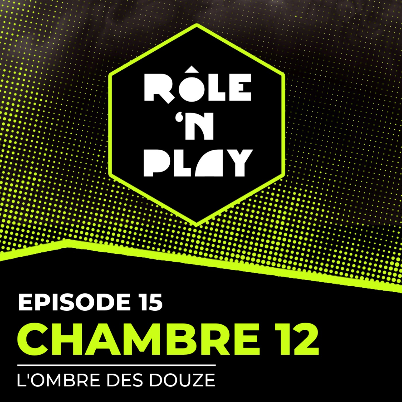 Chambre 12 - Rôle'n Play - l'Ombre des Douze - Arc 1 Ep15 episode artwork