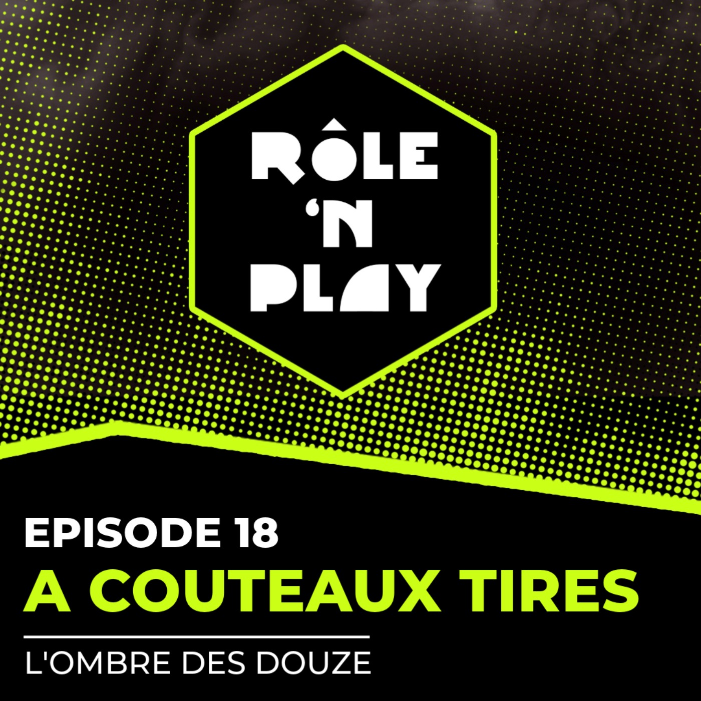 À couteaux tirés - Rôle'n Play - l'Ombre des Douze - Arc 1 Ep18 episode artwork