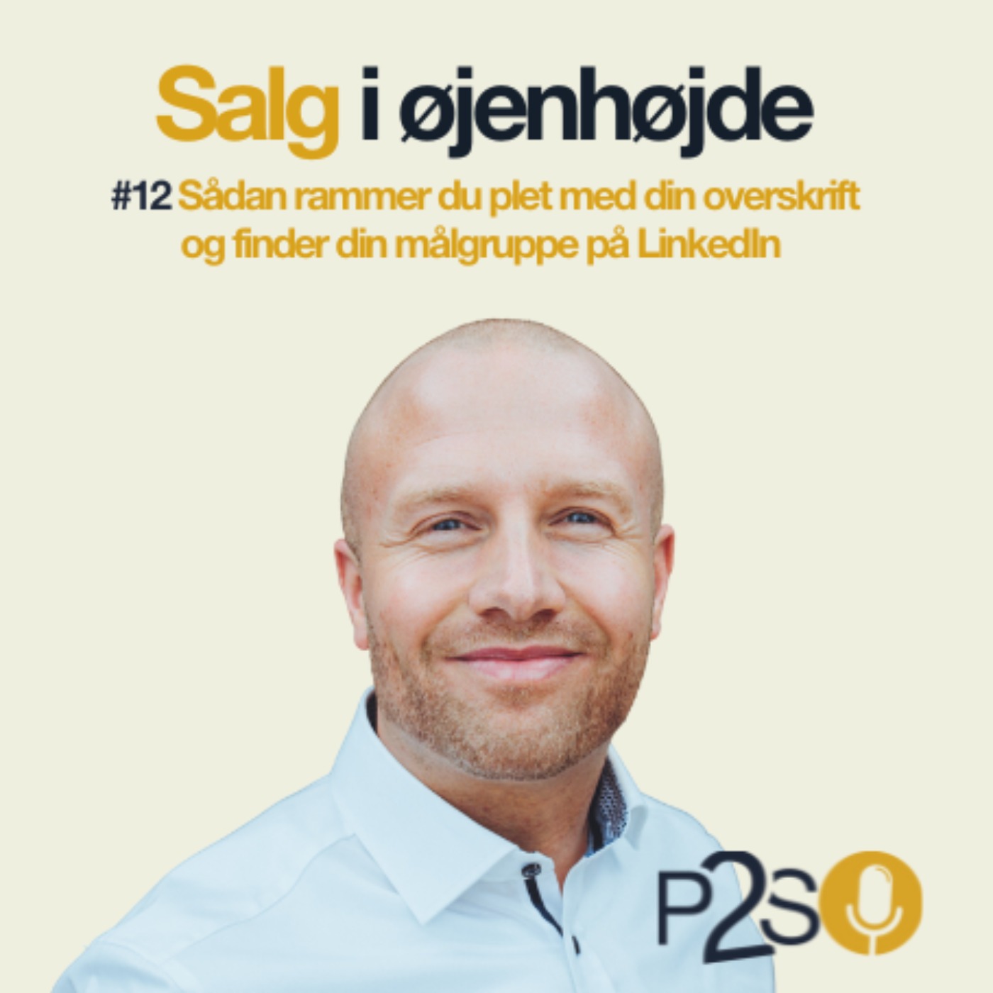 #12 Sådan rammer du plet med din overskrift og finder din målgruppe på LinkedIn