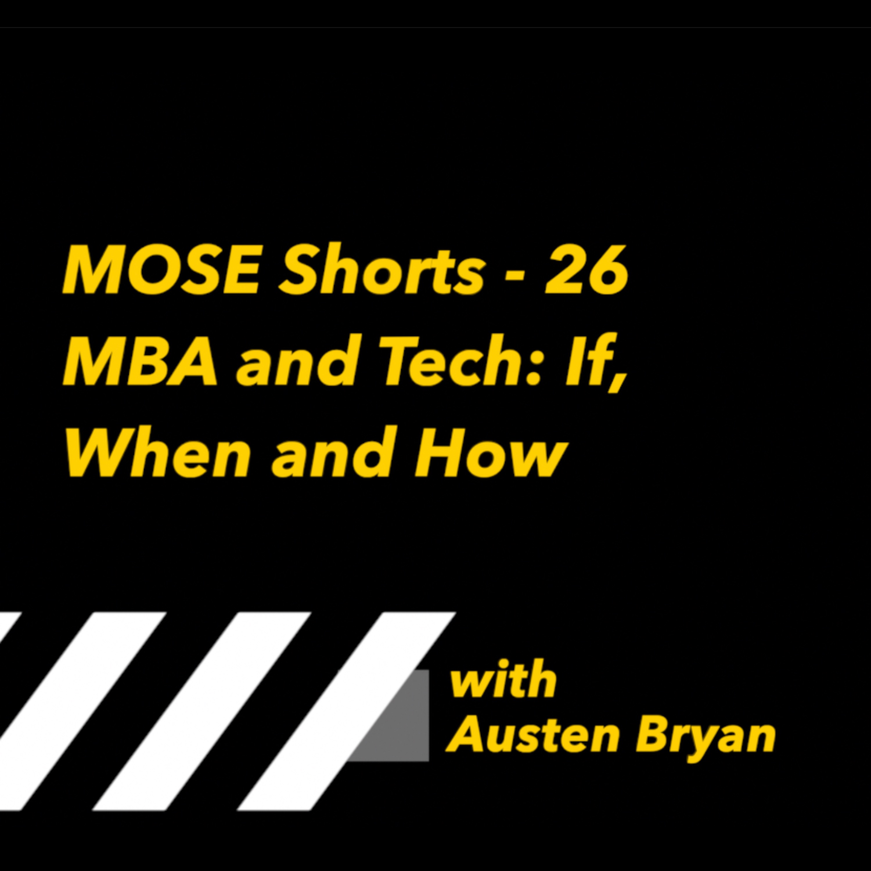 MOSE Shorts - 26: MBA and Tech: If, When and How