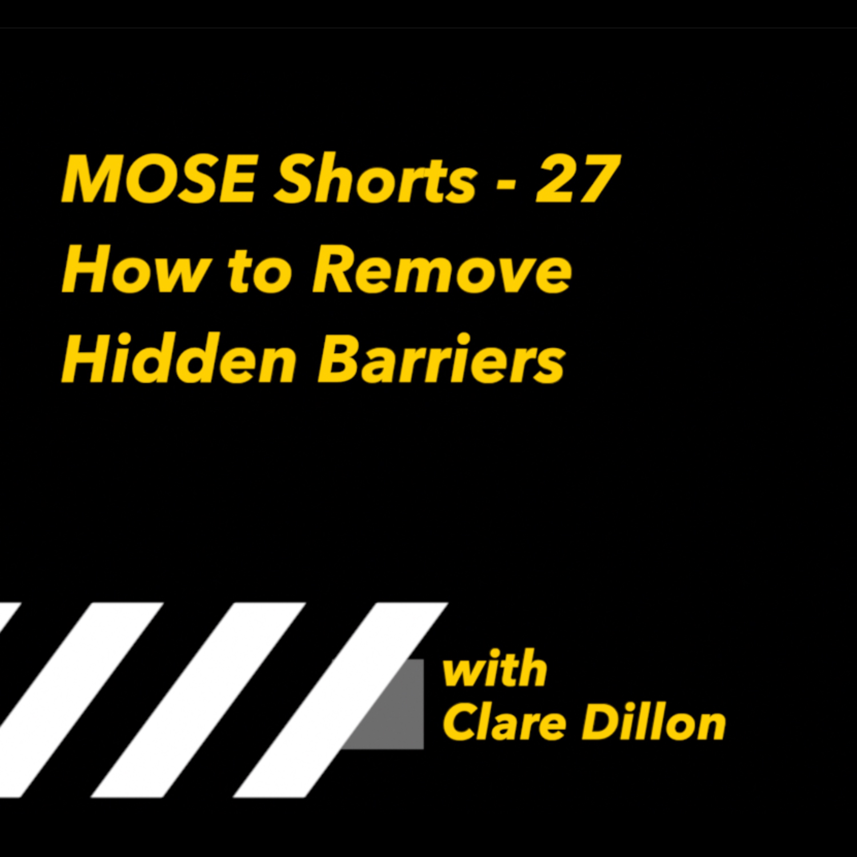 MOSE Shorts - 27: How to Remove Hidden Barriers