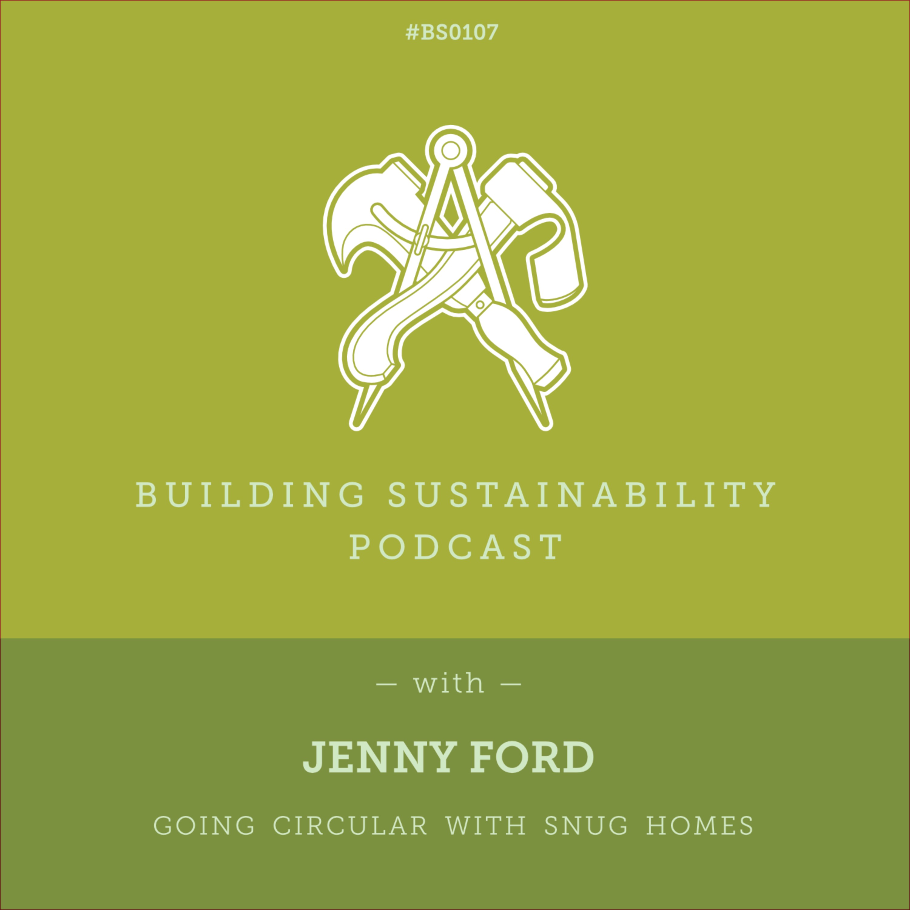 Going Circular with Snug Homes - Jenny Ford - BS107