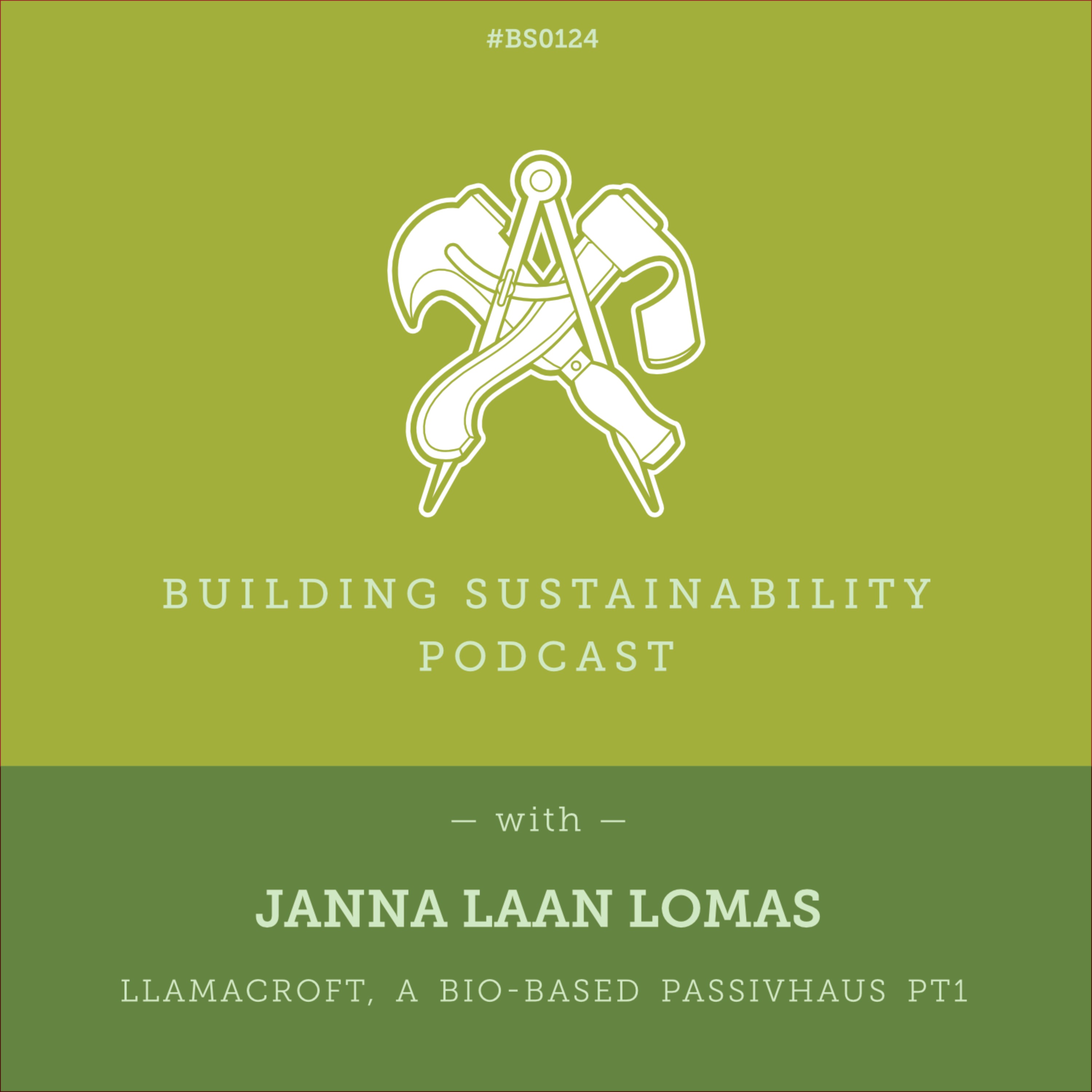 Llamacroft, a bio-based Passivhaus Pt1 - Janna Laan Lomas - BS124