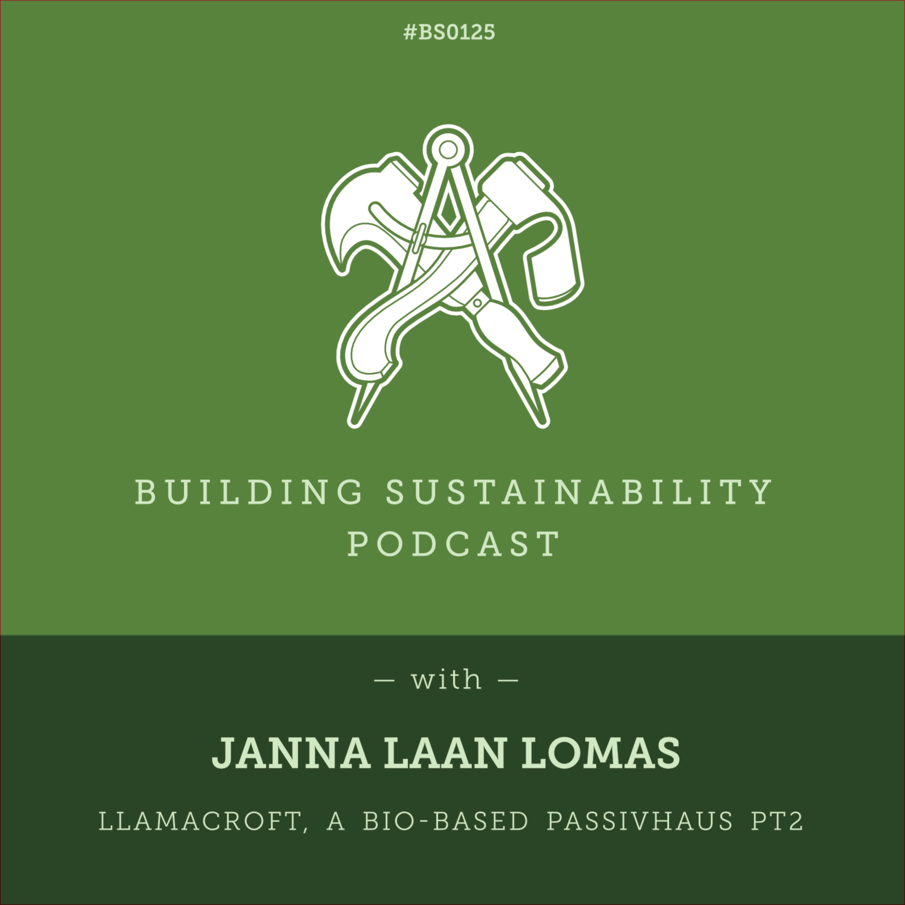 Llamacroft, a bio-based Passivhaus Pt2 - Janna Laan Lomas - BS125