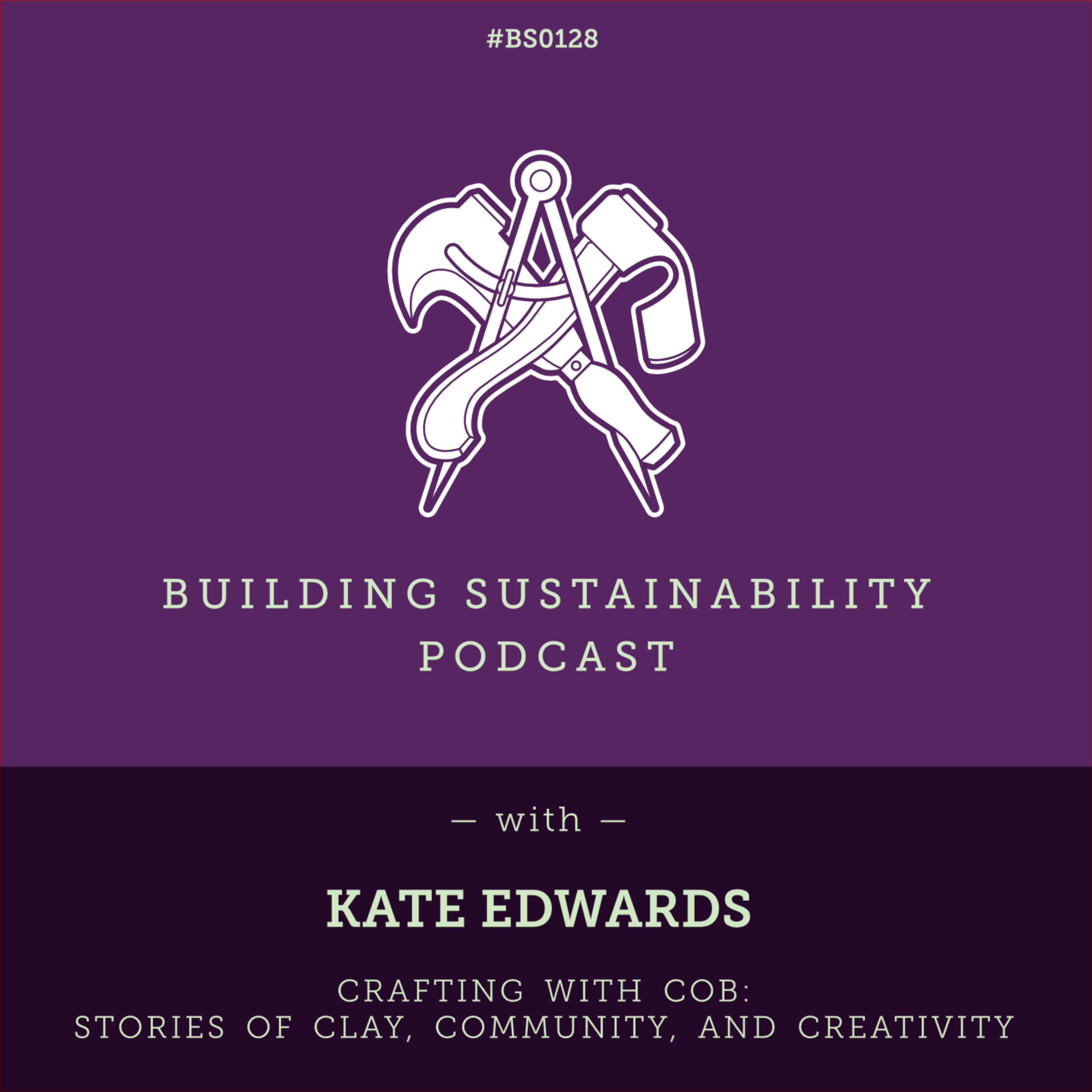 Crafting with Cob: Stories of Clay, Community, and Creativity -  Kate Edwards - BS128