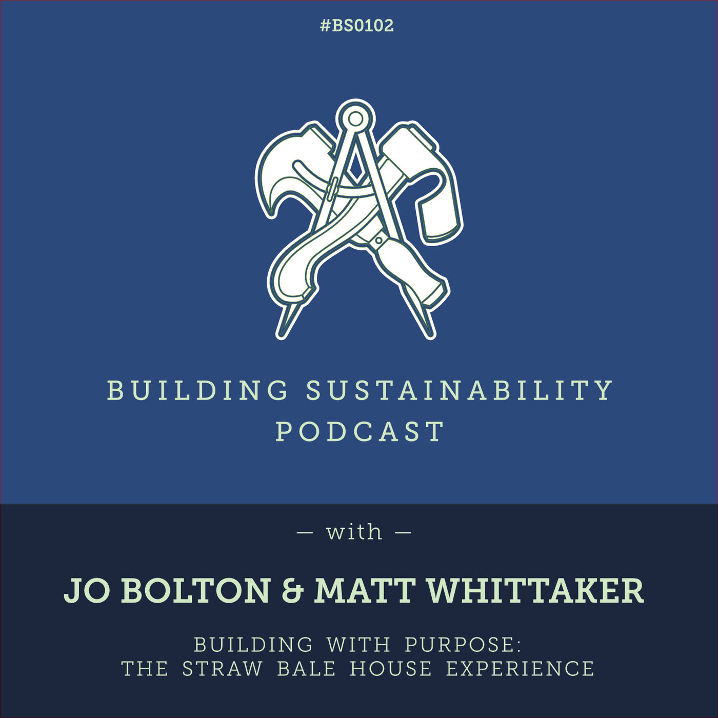 Building with Purpose: The Straw Bale House Experience - Jo Bolton & Matt Whitaker - BS102
