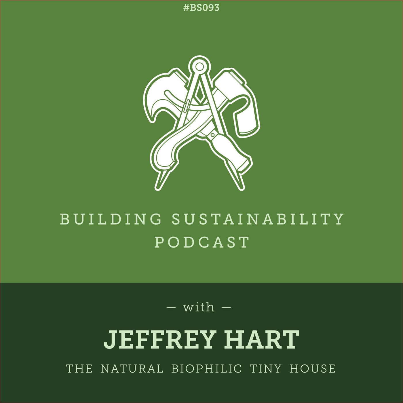 The Biophilic Tiny House - Part 3 of 3 - The build - Jeffrey Hart - BS093