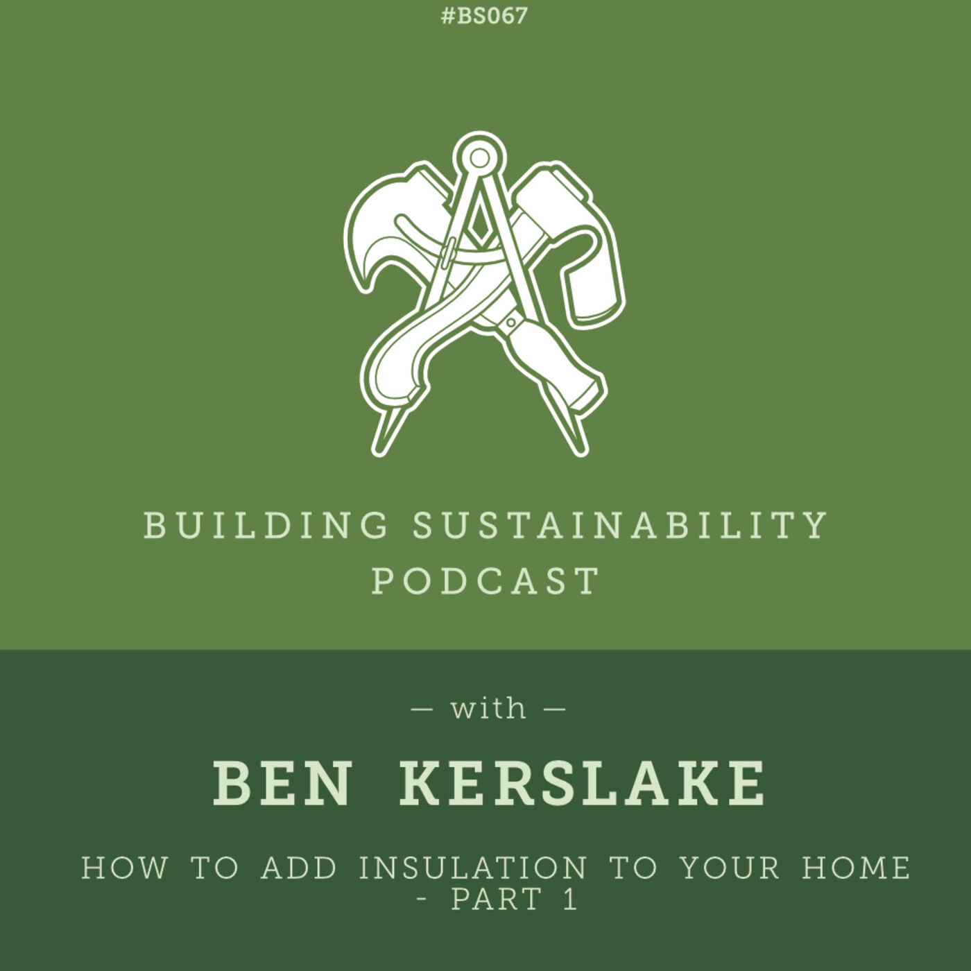 How to add Insulation to your home - Part 1- Ben Kerslake - BS067