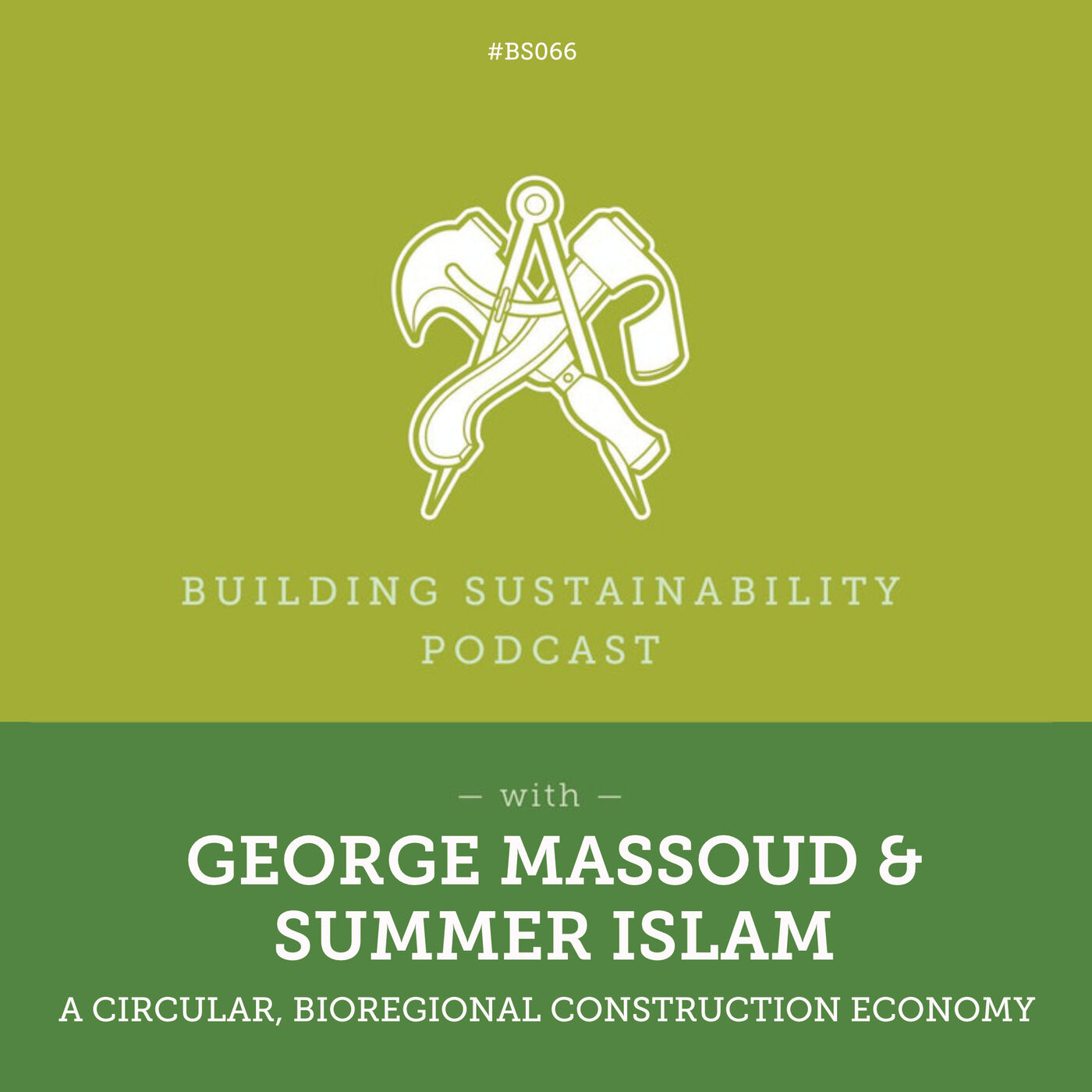 Building with Hemp, a Circular, Bioregional Construction Economy - George Massoud & Summer Islam - BS066