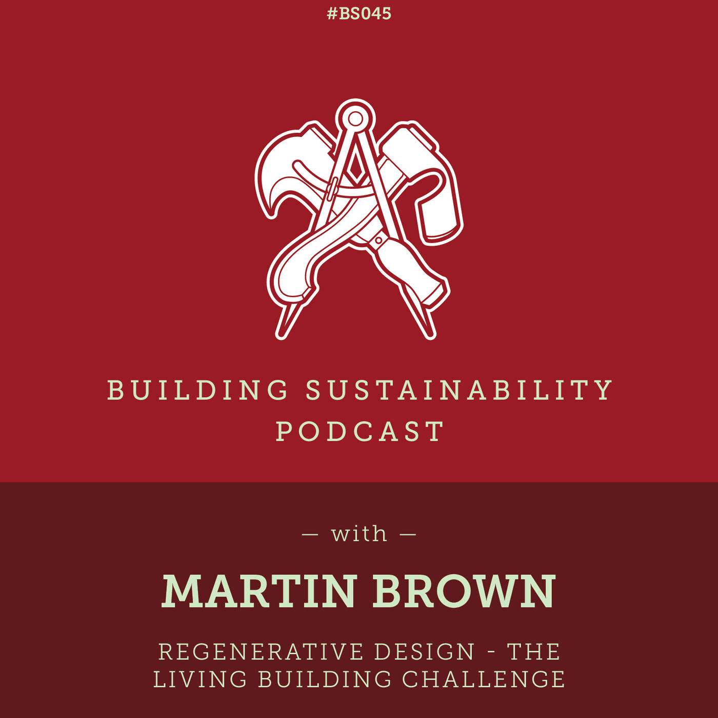 Regenerative Design - The Living Building Challenge - Martin Brown - BS045