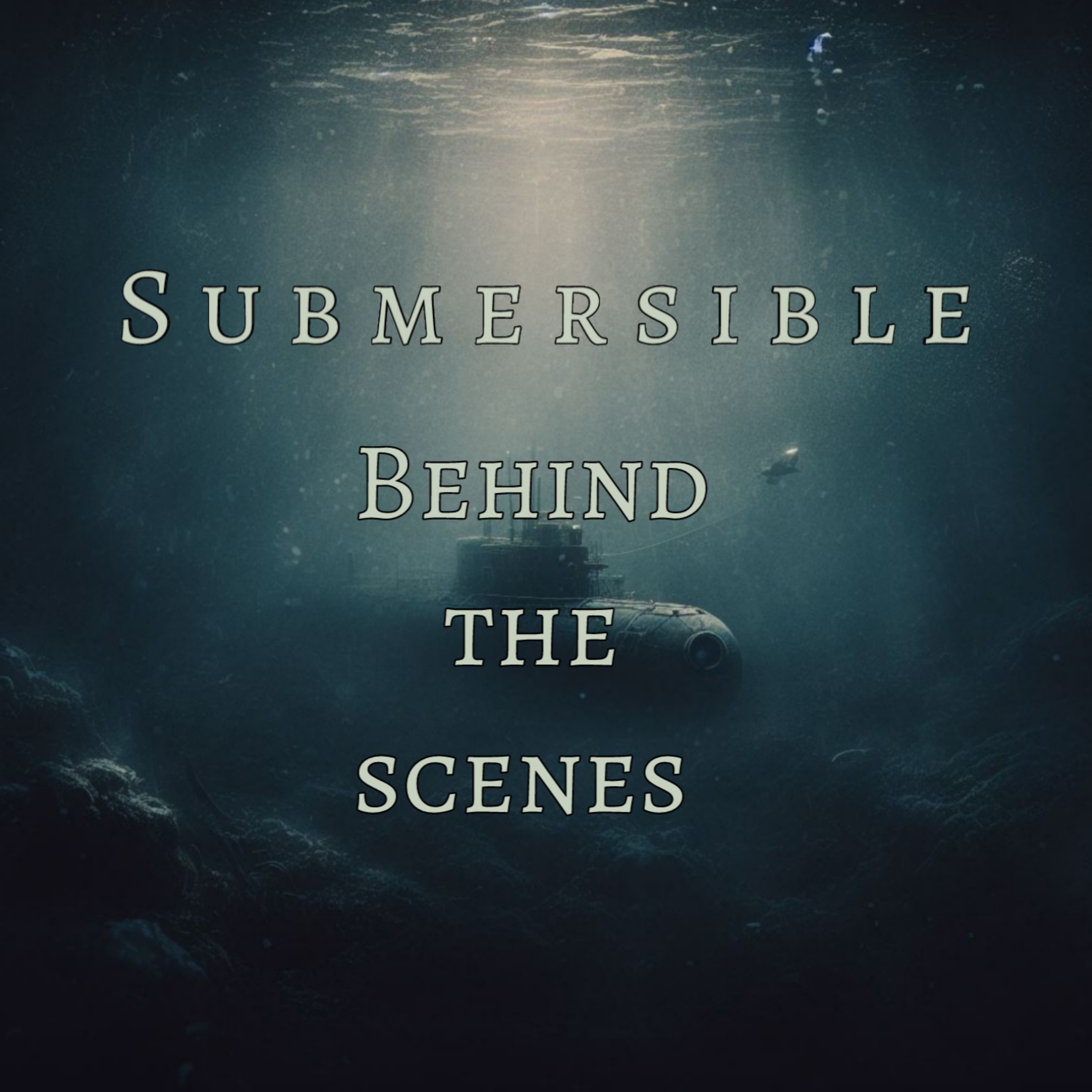 Behind the Scenes: Submersible