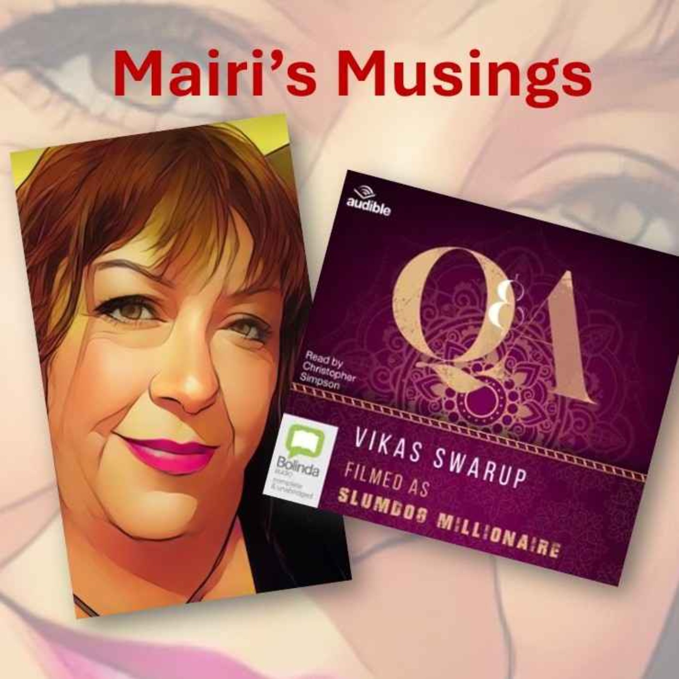 Mairi’s Musings – Episode 10 – Mairi reviews Q & A by Vikas Swarup