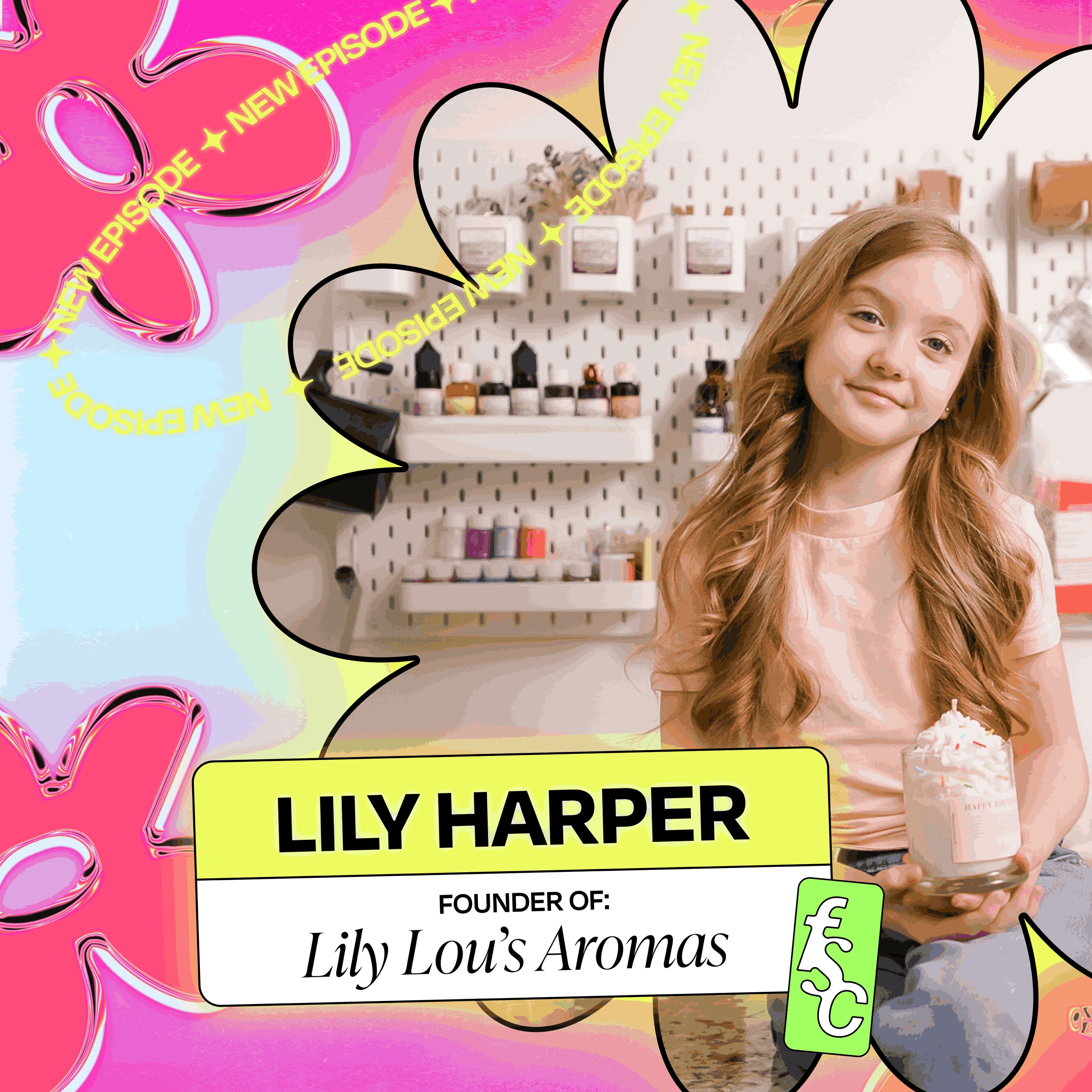 cover art for She turned $128 into a 6 Figure Business at just 9 Years Old, with founder of Lily Lou’s Aromas, Lily Harper (Part 1)