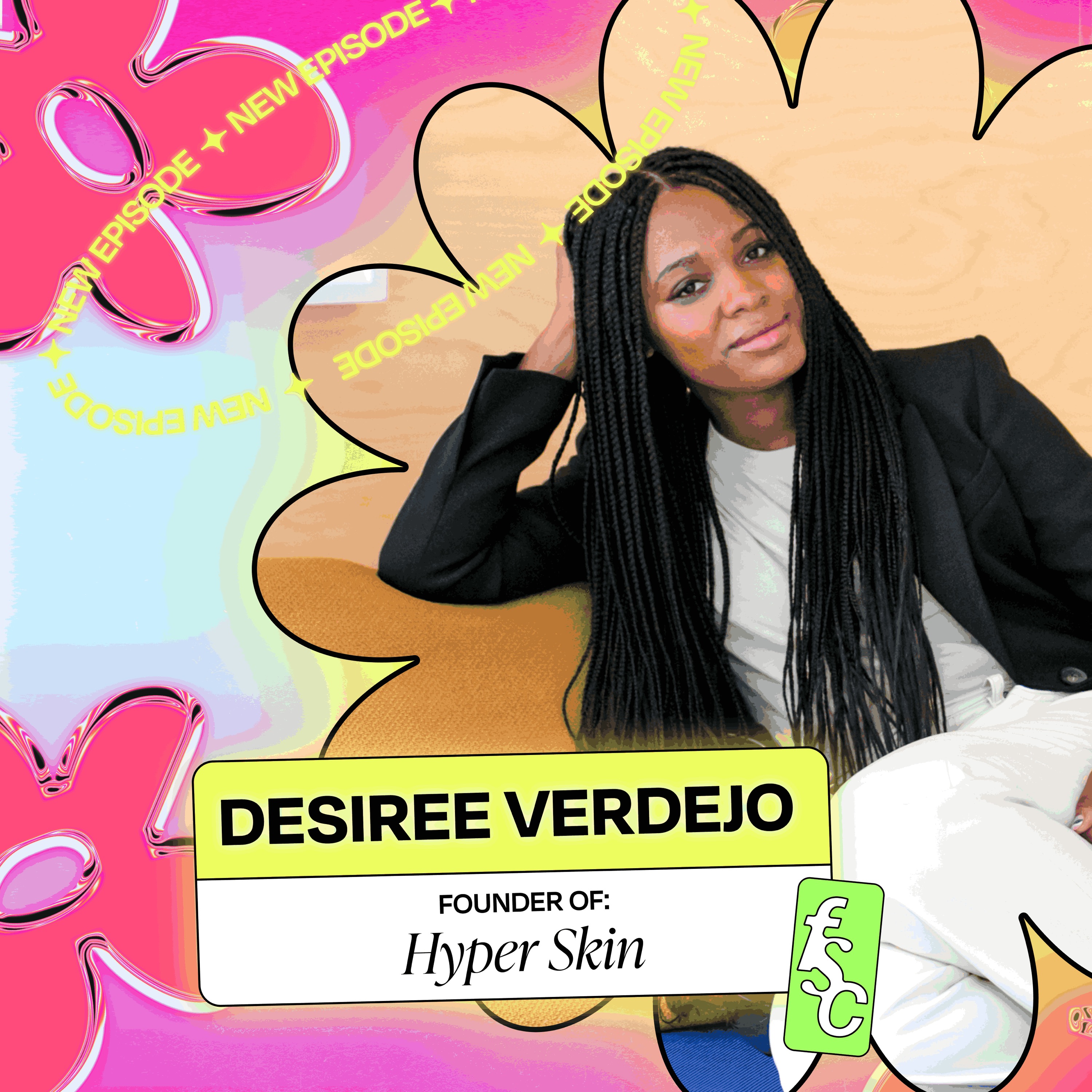 SUMMER ‘23 - From Lawyer to Beauty Founder Stocked in Sephora, with Hyper Skin Founder Desiree Verdejo (Part 1)