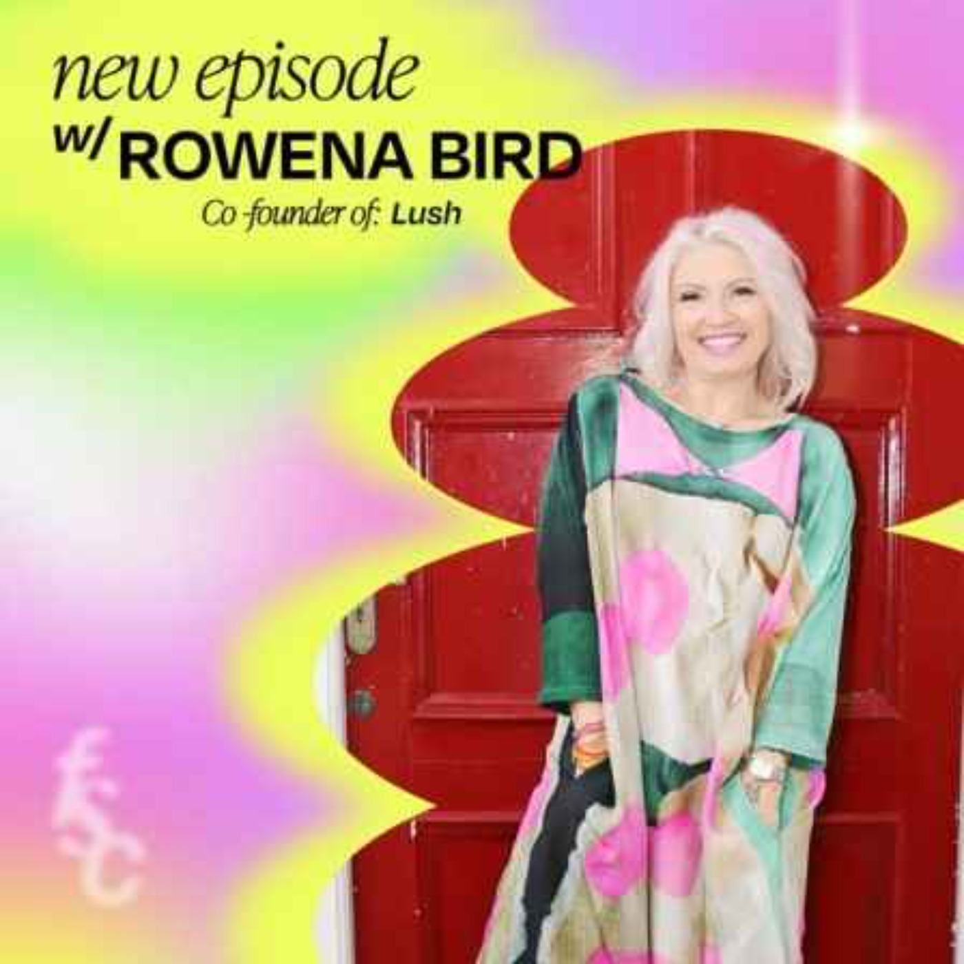Best of ‘22 - Learnings from 27 years in business and more than a billion dollars in sales, with LUSH Cosmetics co-founder Rowena Bird (Part 1)