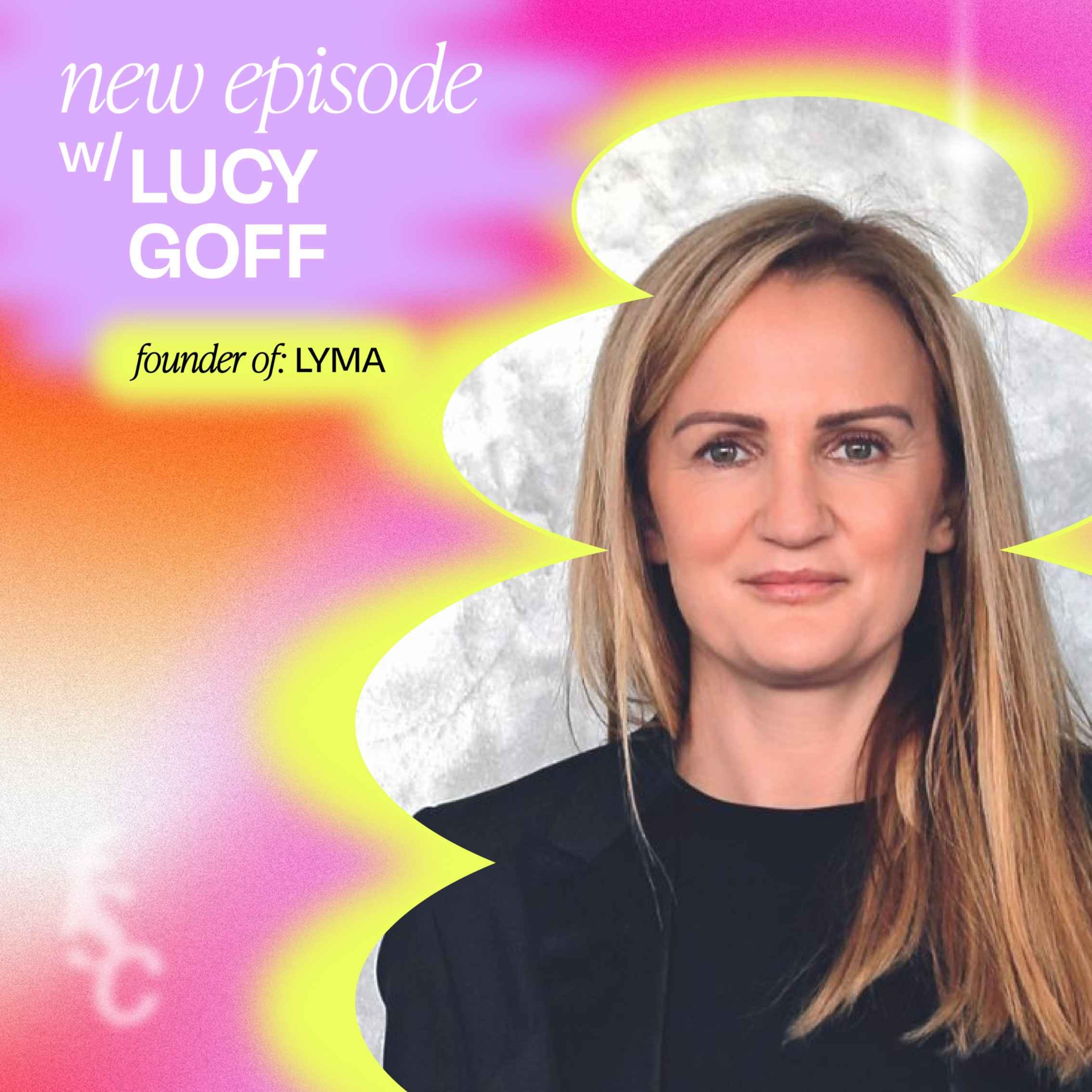 6 Quick Questions with Lucy Goff, Founder of LYMA (part 2)