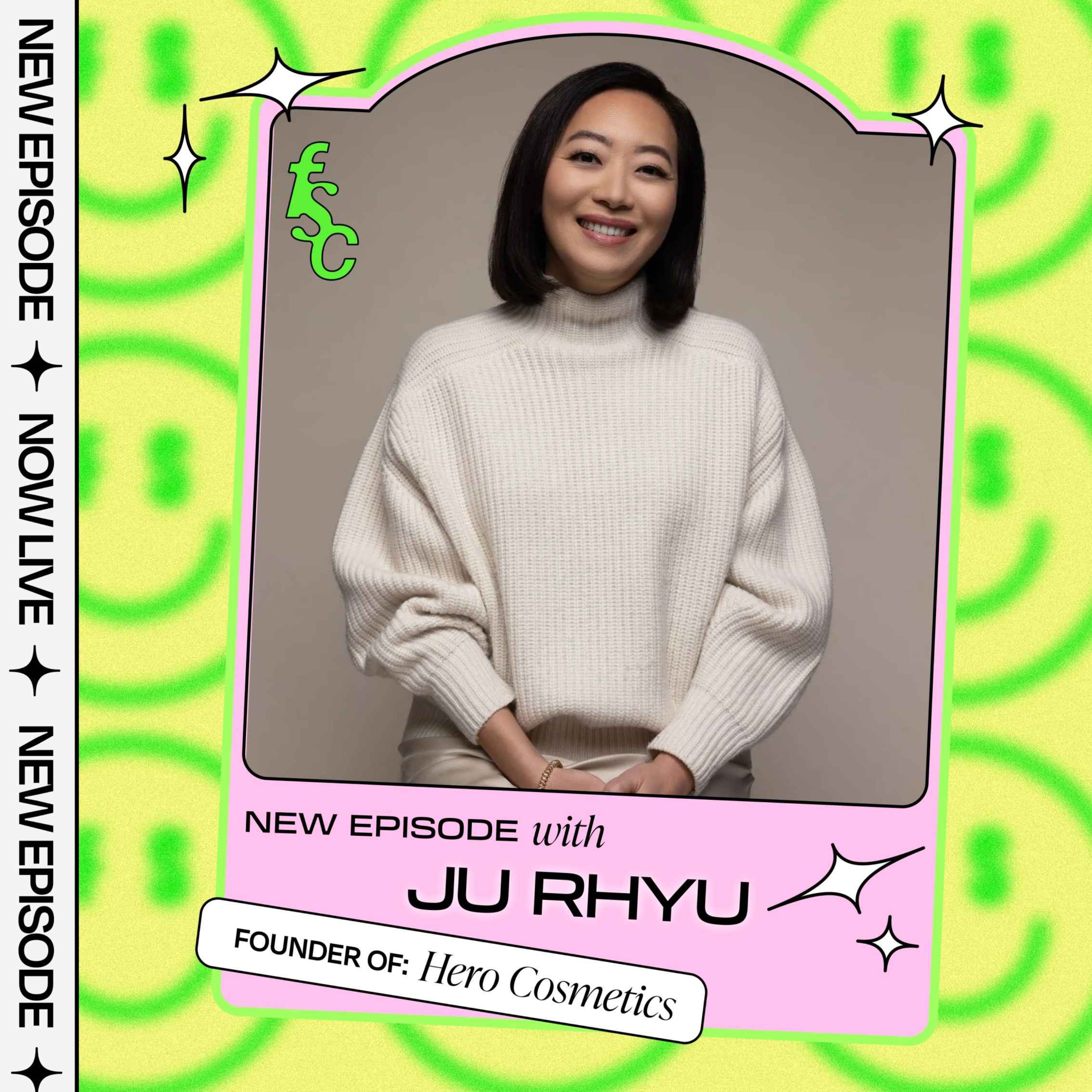 Fave Hits: 6 Quick Questions with Ju Rhyu, Founder of Hero Cosmetics (part 2) episode artwork