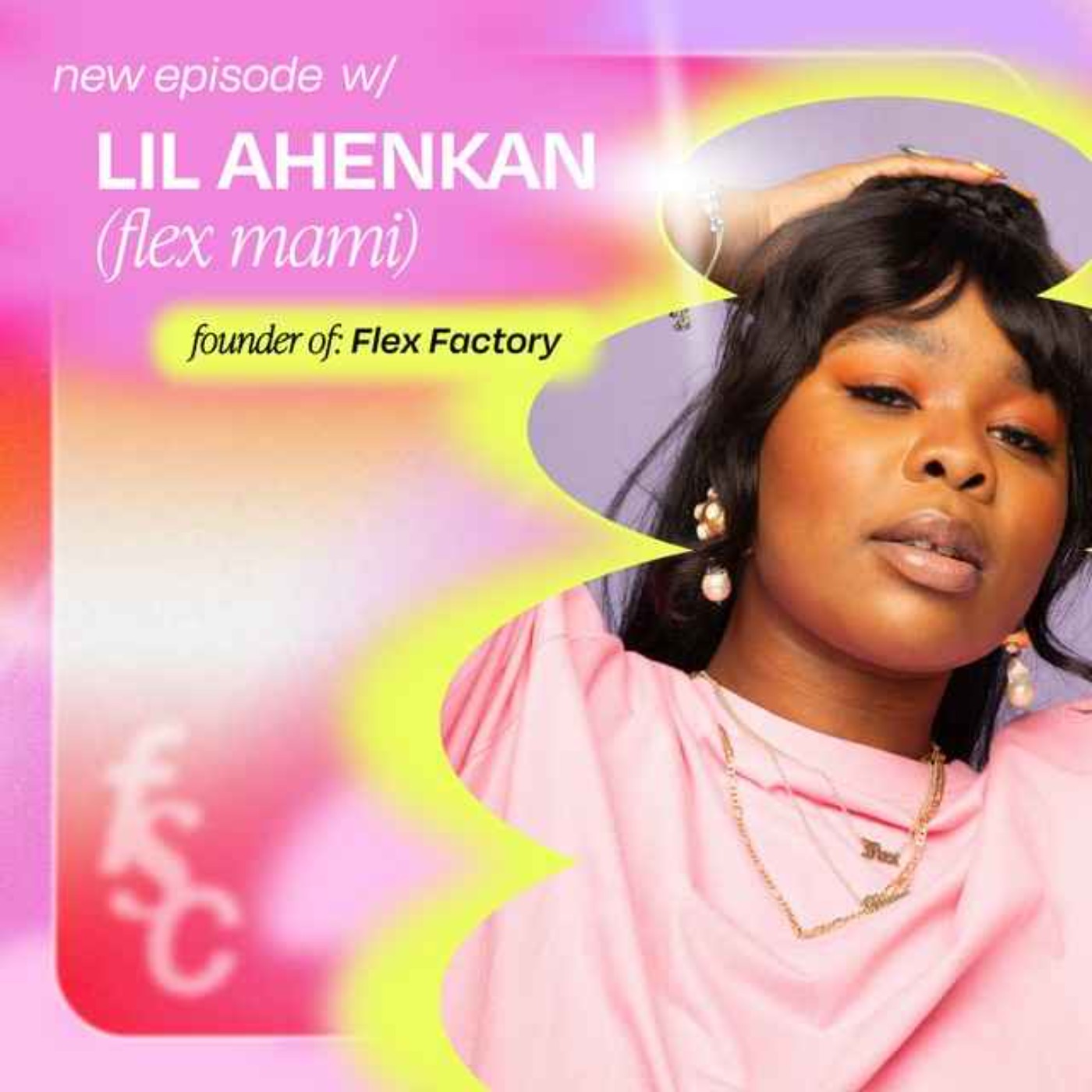 Fave Hits: 6 Quick Questions with Lil Ahenkan, Founder of Flex Factory (part 2) episode artwork