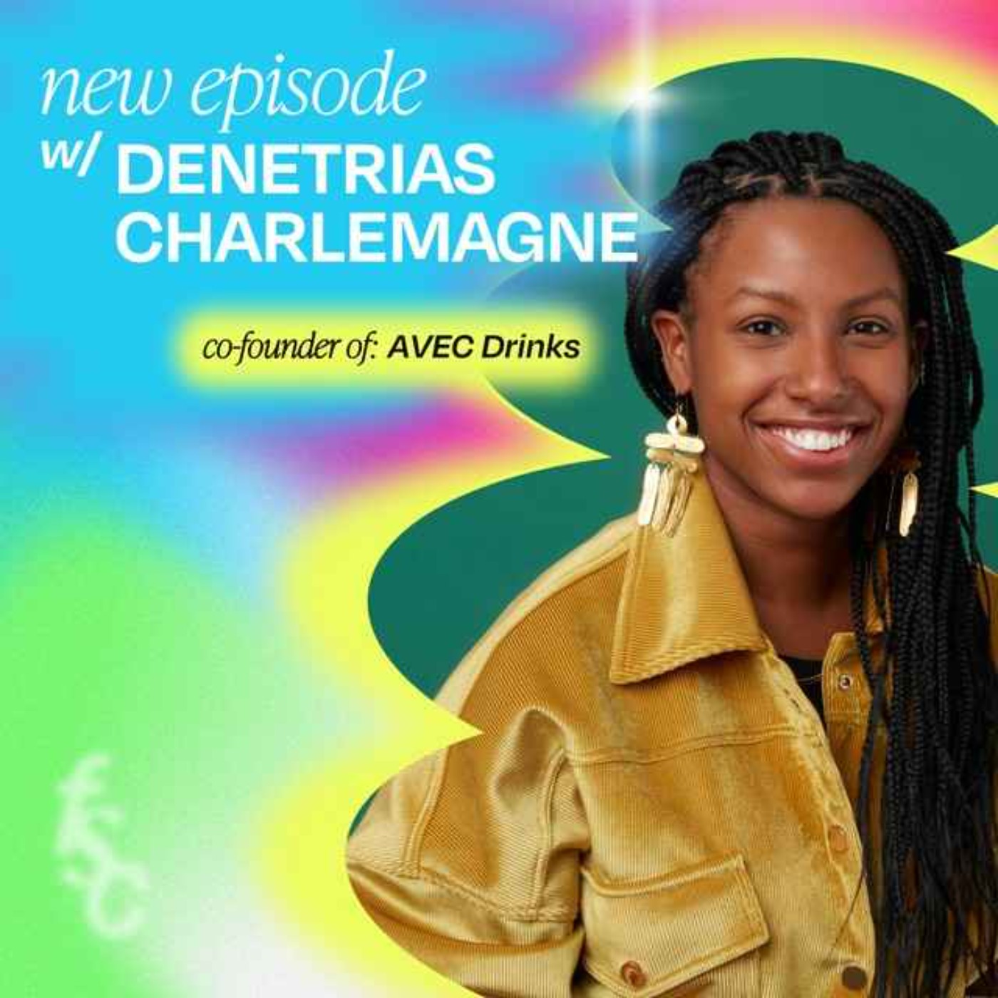 Fave Hits: 6 Quick Questions with Denetrias Charlemagne , Co Founder of AVEC Drinks (part 2) episode artwork