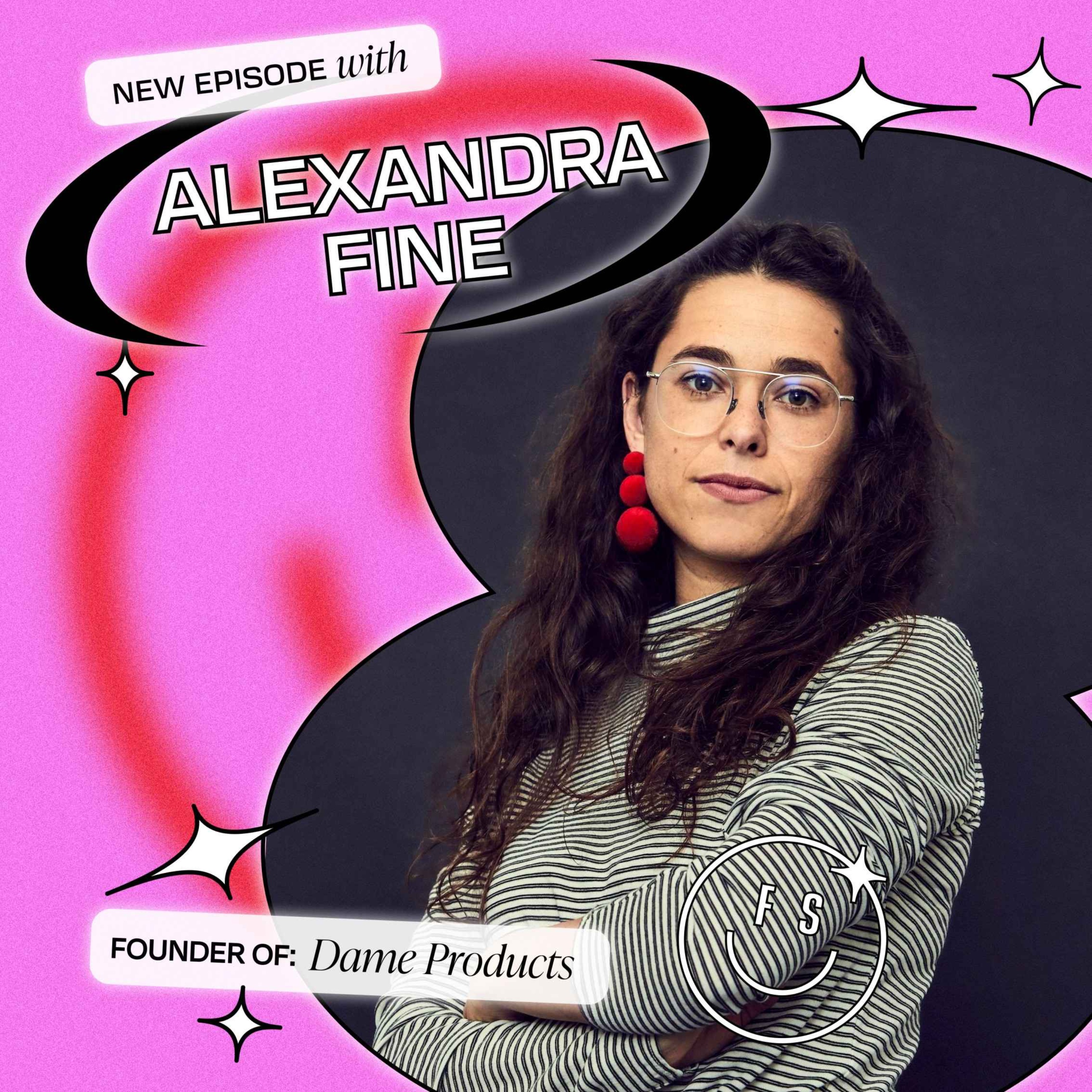Fave Hits: 6 Quick Questions with Alexandra Fine, Founder of Dame (part 2) episode artwork